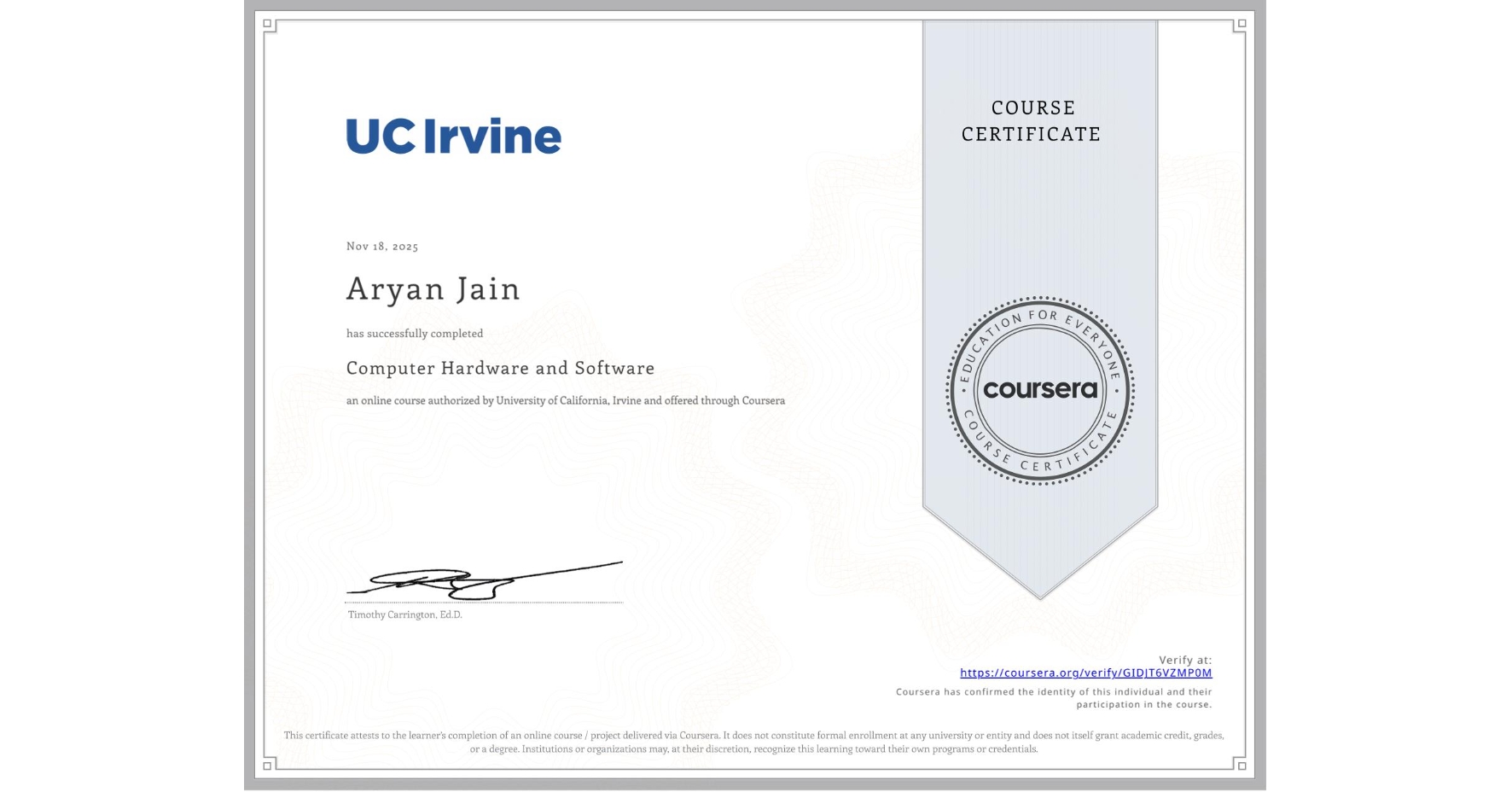View certificate for Aryan Jain, Computer Hardware and Software, an online non-credit course authorized by University of California, Irvine and offered through Coursera