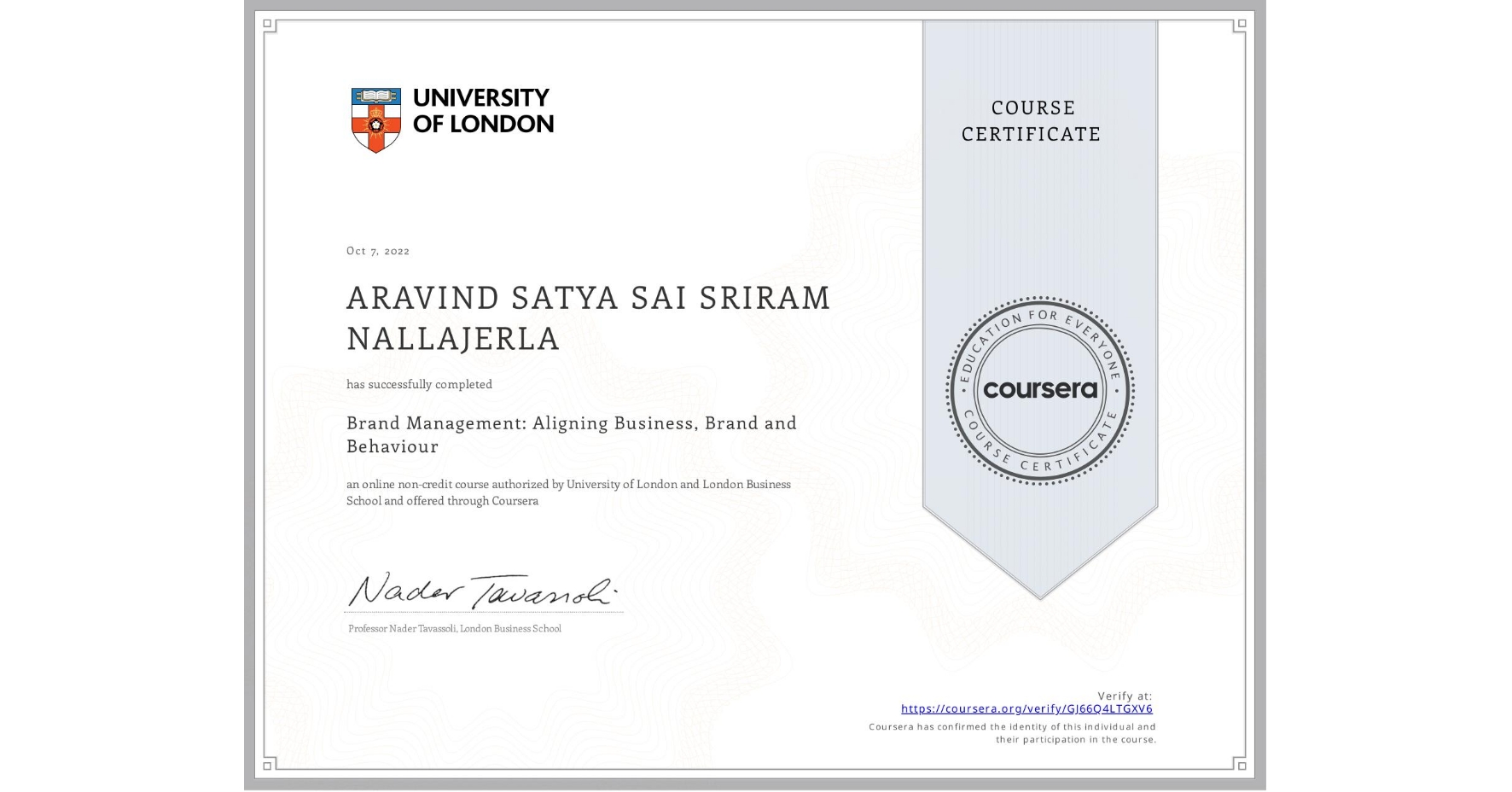 View certificate for ARAVIND SATYA SAI SRIRAM NALLAJERLA, Brand Management: Aligning Business, Brand and Behaviour, an online non-credit course authorized by University of London & London Business School and offered through Coursera