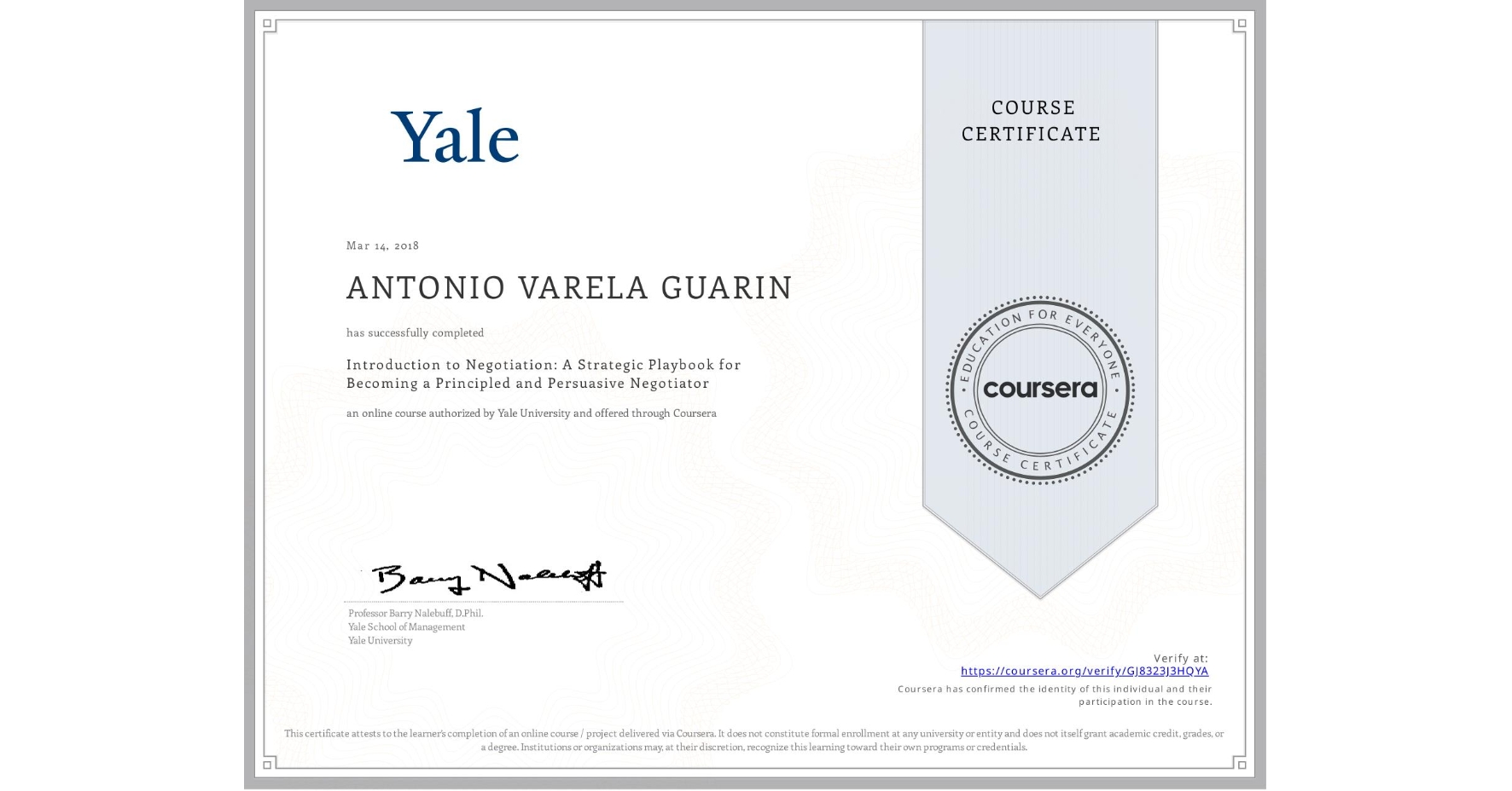 View certificate for ANTONIO VARELA GUARIN, Introduction to Negotiation: A Strategic Playbook for Becoming a Principled and Persuasive Negotiator, an online non-credit course authorized by Yale University and offered through Coursera