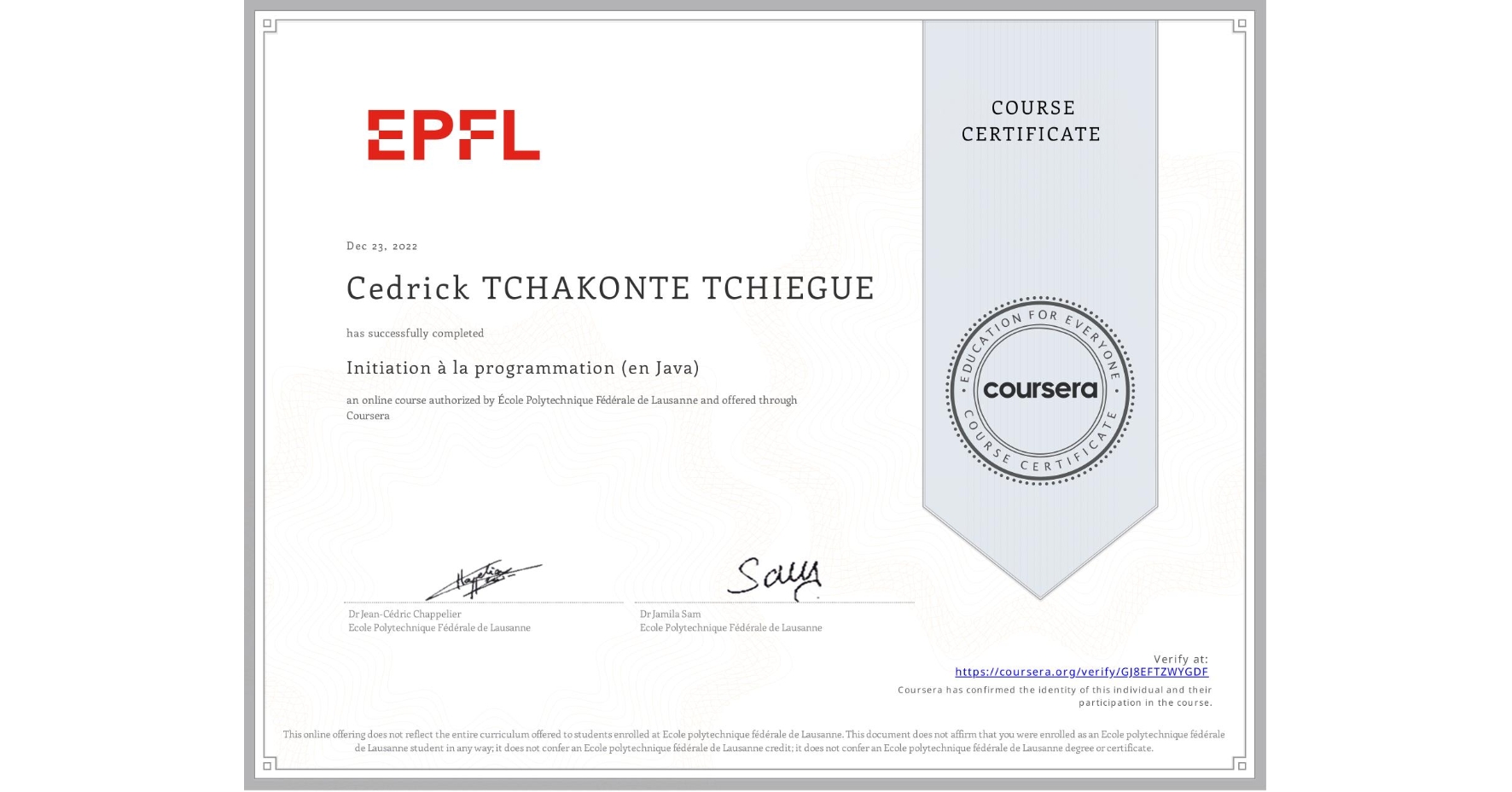 View certificate for Cedrick TCHAKONTE TCHIEGUE, Initiation à la programmation (en Java), an online non-credit course authorized by École Polytechnique Fédérale de Lausanne and offered through Coursera