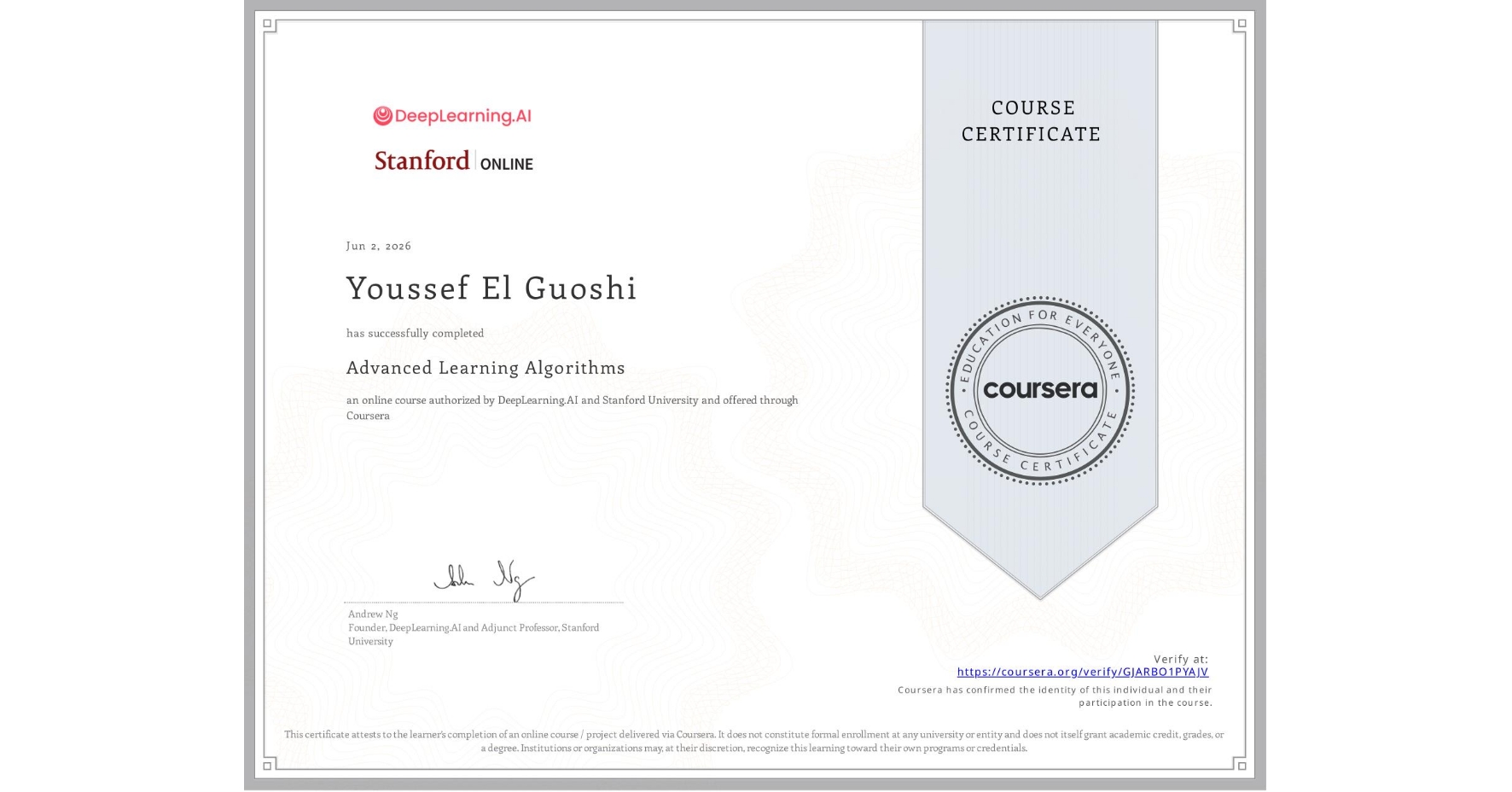 View certificate for Youssef El Guoshi, Advanced Learning Algorithms, an online non-credit course authorized by DeepLearning.AI & Stanford University and offered through Coursera