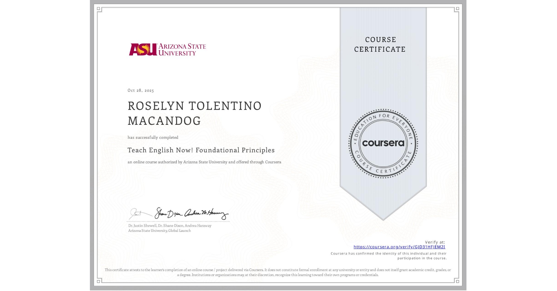 View certificate for ROSELYN TOLENTINO MACANDOG, Teach English Now! Foundational Principles, an online non-credit course authorized by Arizona State University and offered through Coursera
