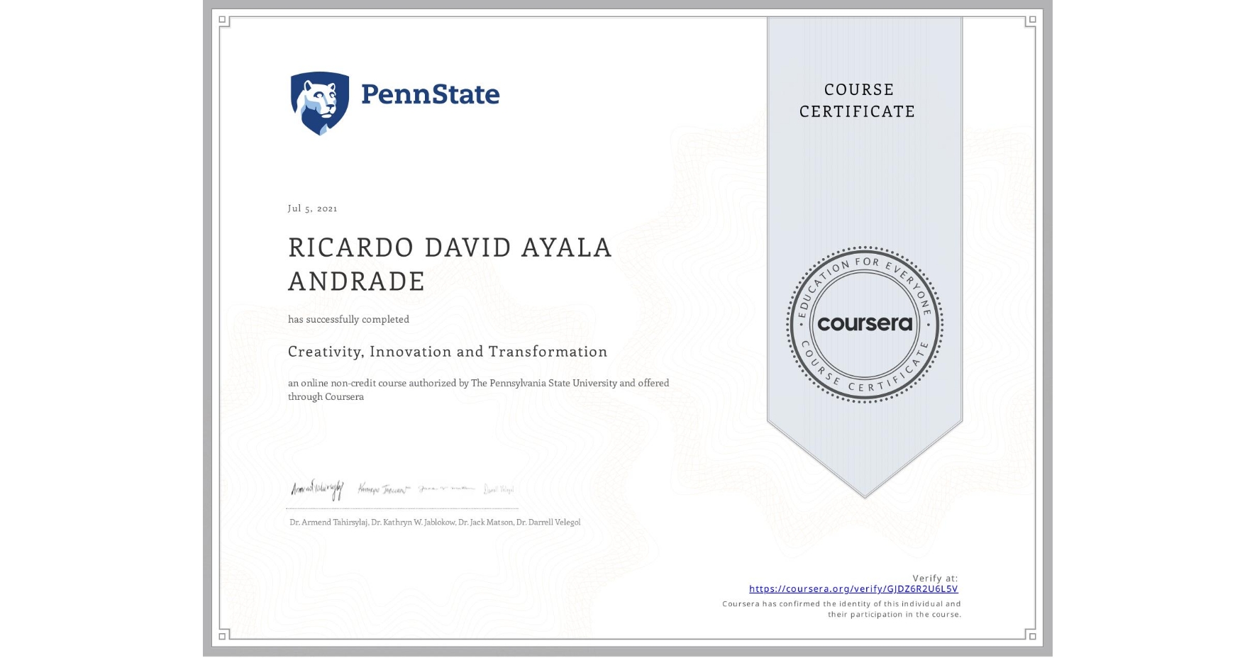 View certificate for RICARDO DAVID  AYALA ANDRADE, Creativity, Innovation and Transformation, an online non-credit course authorized by The Pennsylvania State University and offered through Coursera