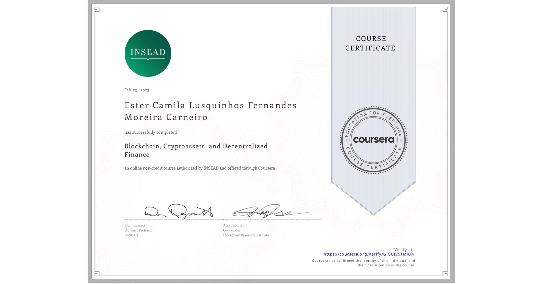 View certificate for Ester Camila  Lusquinhos Fernandes Moreira Carneiro, Blockchain, Cryptoassets, and Decentralized Finance, an online non-credit course authorized by INSEAD and offered through Coursera