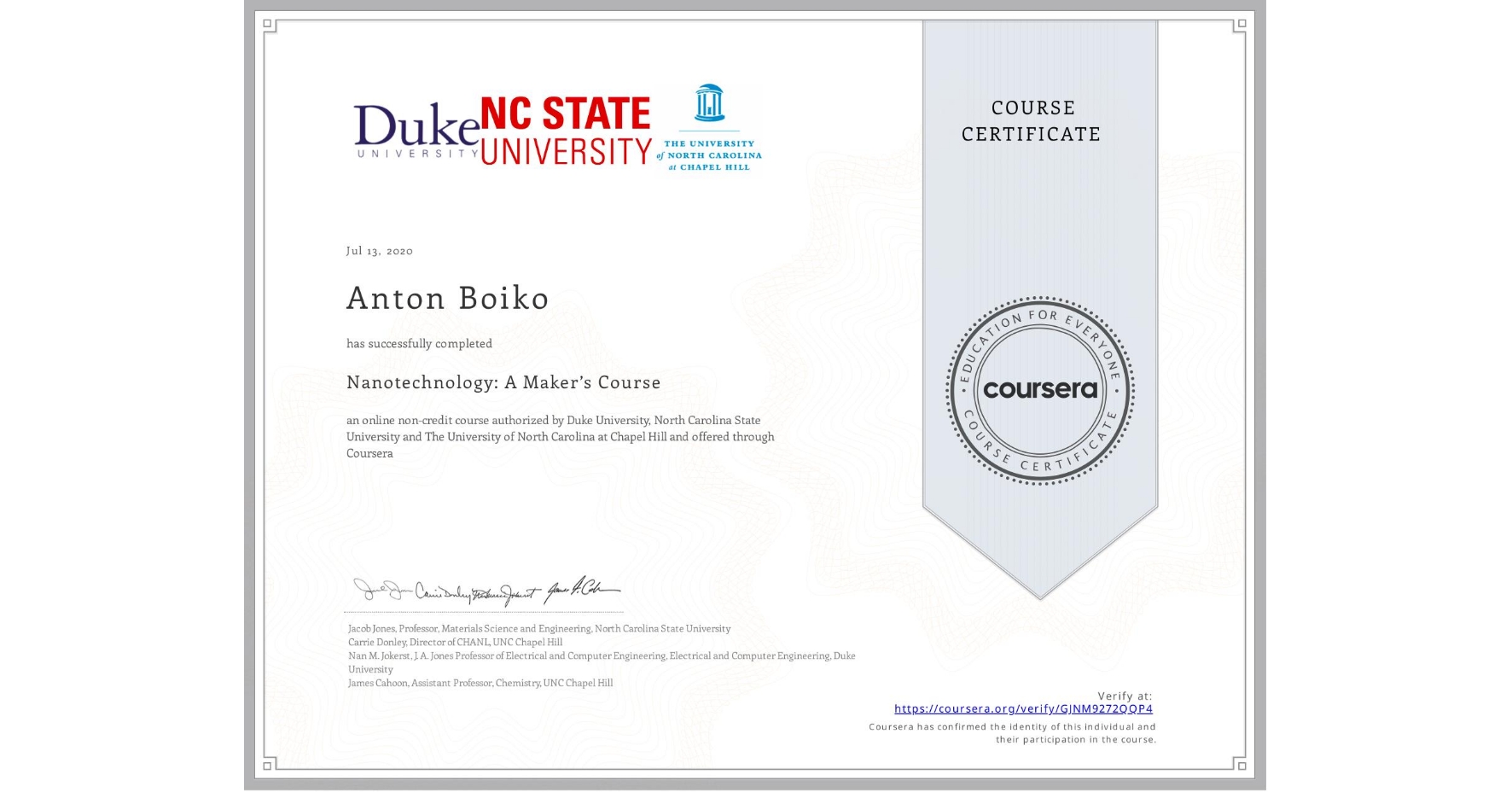 View certificate for Anton Boiko, Nanotechnology: A Maker’s Course, an online non-credit course authorized by Duke University, North Carolina State University & The University of North Carolina at Chapel Hill and offered through Coursera