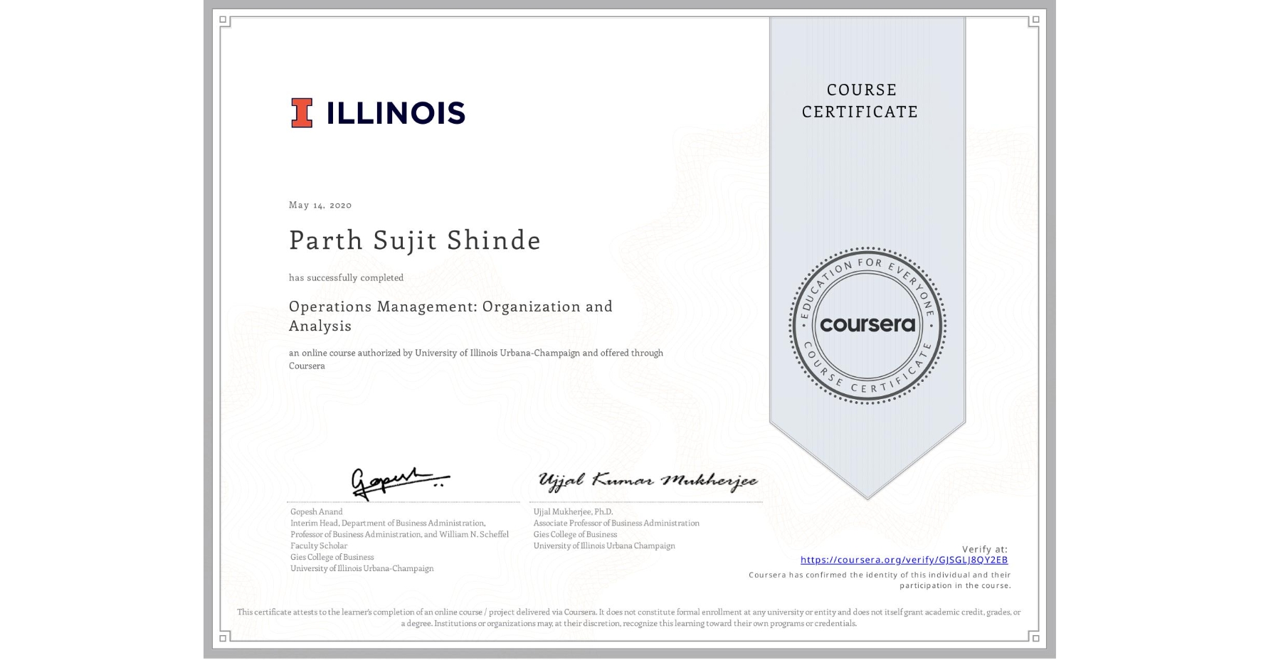 View certificate for Parth Sujit Shinde, Operations Management: Organization and Analysis, an online non-credit course authorized by University of Illinois Urbana-Champaign and offered through Coursera