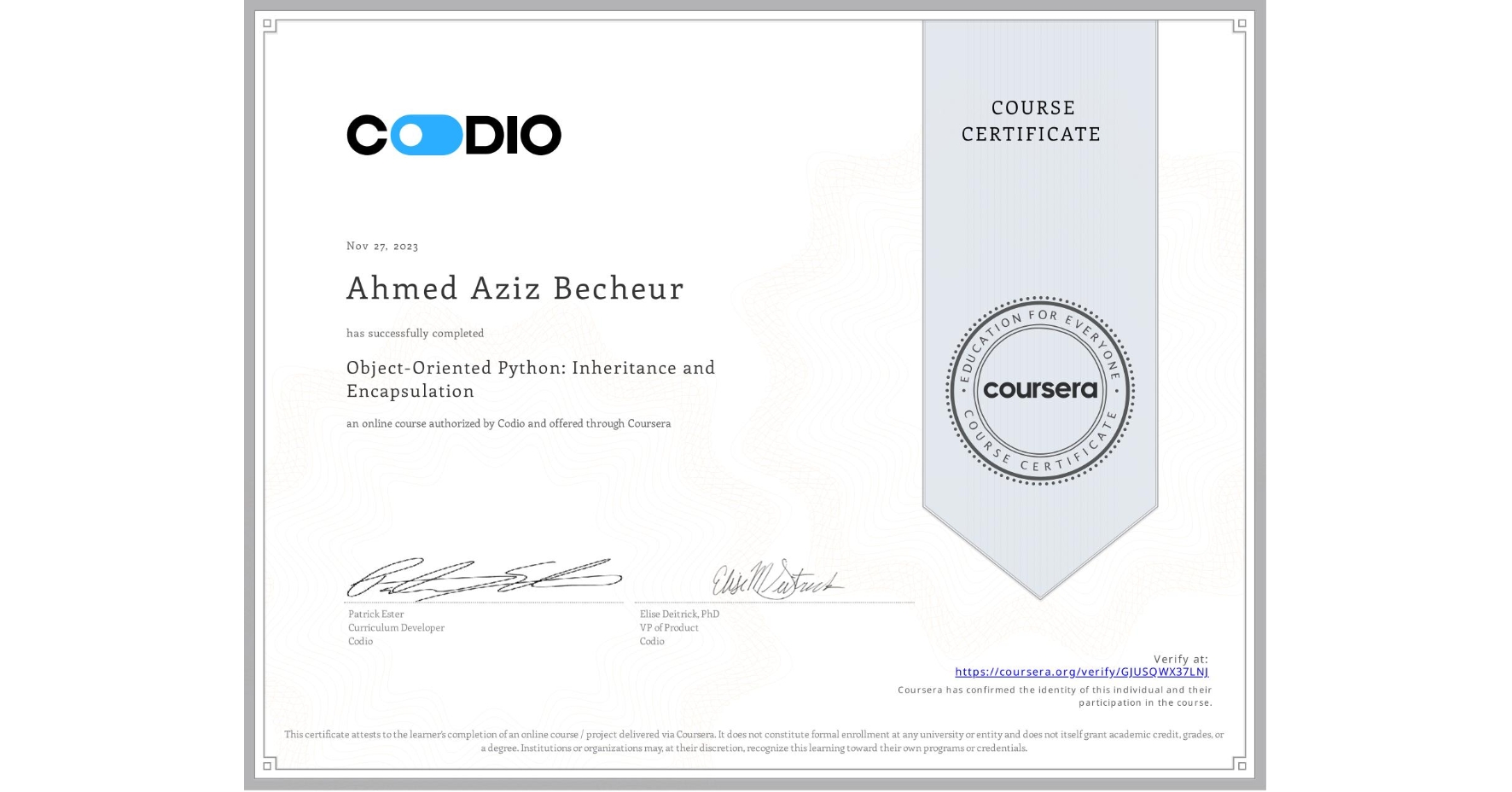 View certificate for Ahmed Aziz Becheur, Object-Oriented Python: Inheritance and Encapsulation, an online non-credit course authorized by Codio and offered through Coursera