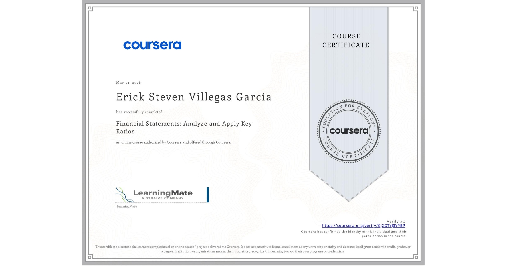 View certificate for Erick Steven Villegas García, Financial Statements: Analyze and Apply Key Ratios, an online non-credit course authorized by Coursera and offered through Coursera