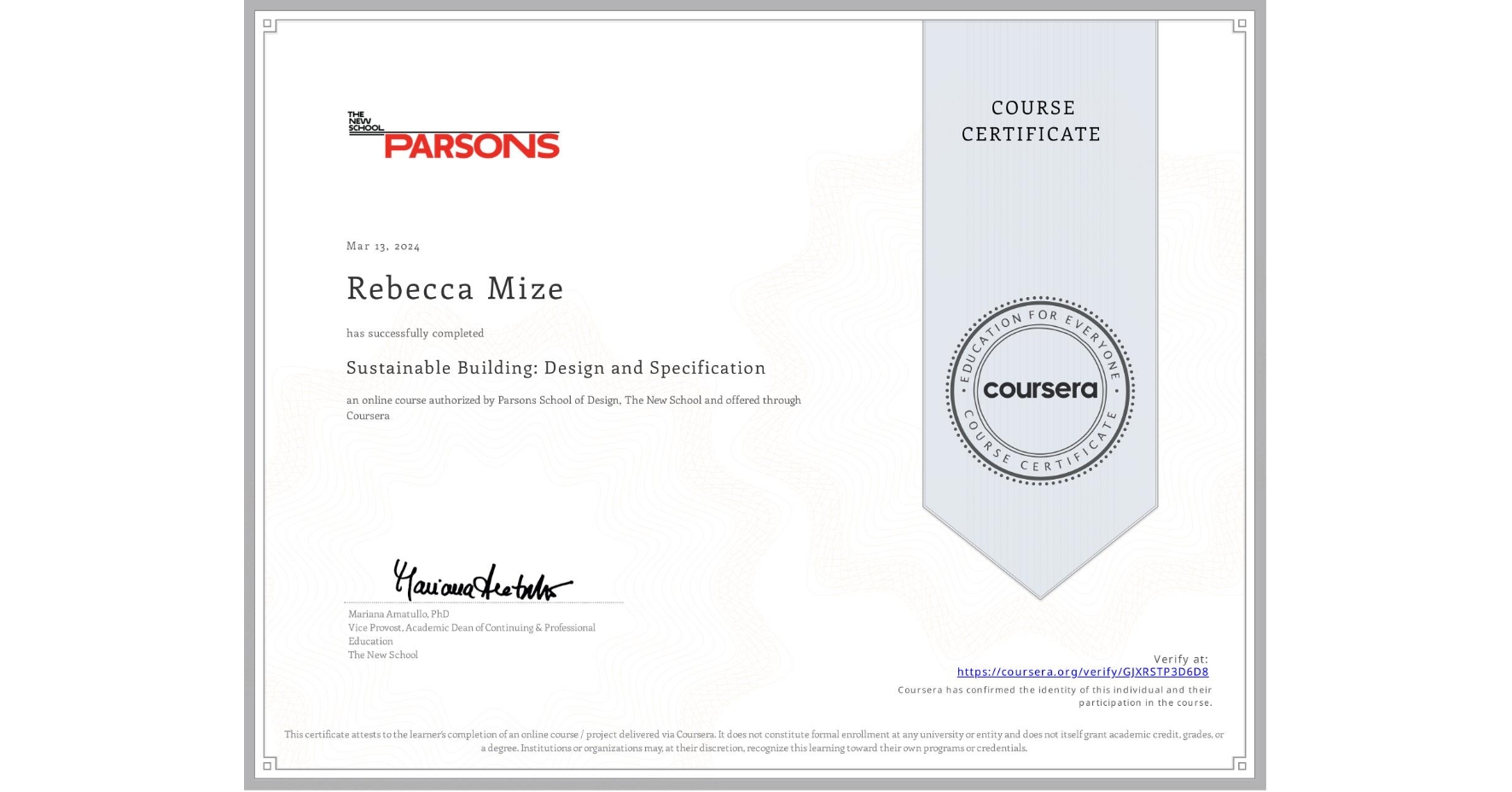 View certificate for Rebecca Mize, Sustainable Building: Design and Specification, an online non-credit course authorized by Parsons School of Design, The New School and offered through Coursera
