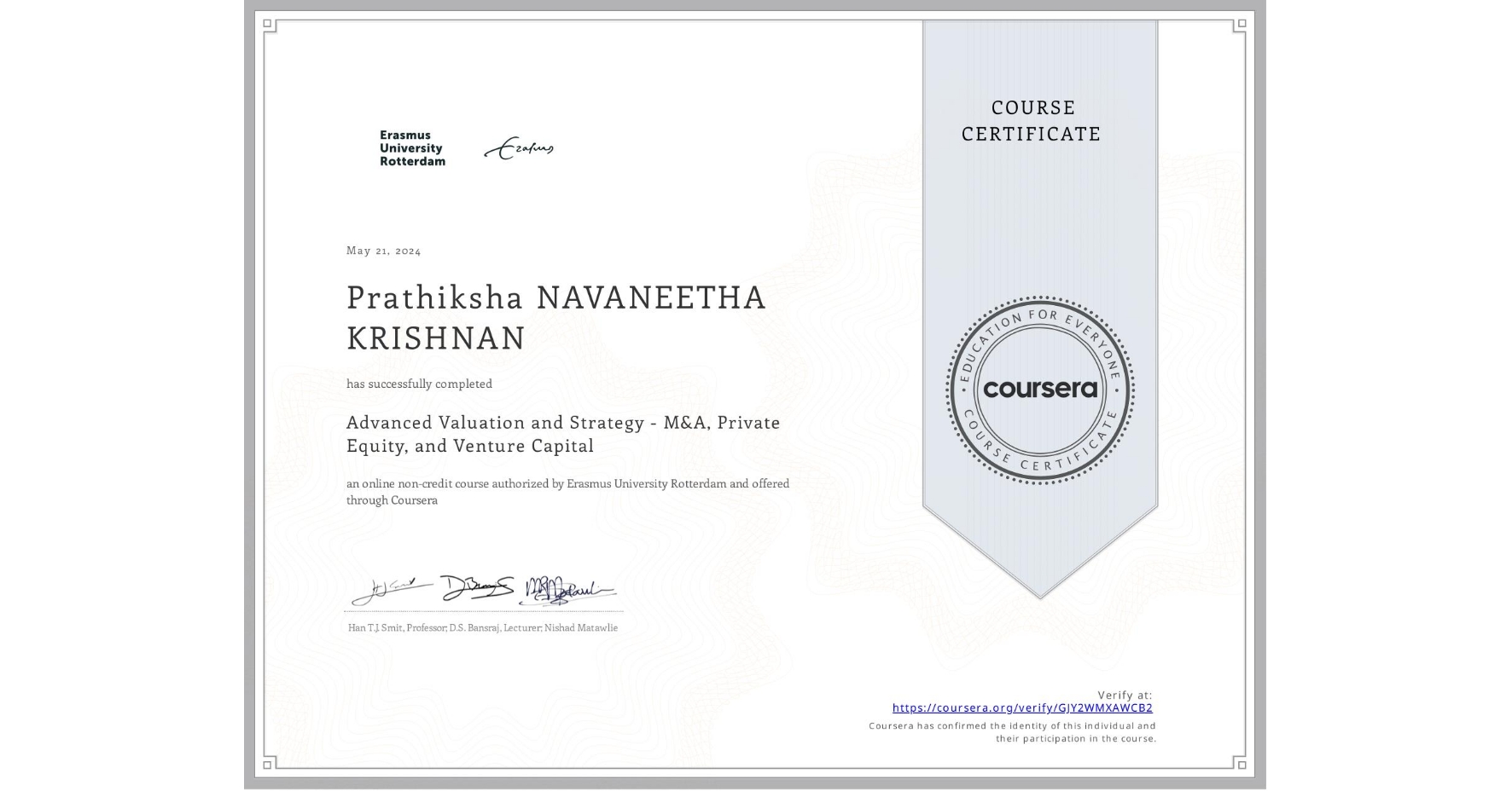View certificate for Prathiksha NAVANEETHA KRISHNAN, Advanced Valuation and Strategy - M&A, Private Equity, and Venture Capital, an online non-credit course authorized by Erasmus University Rotterdam and offered through Coursera