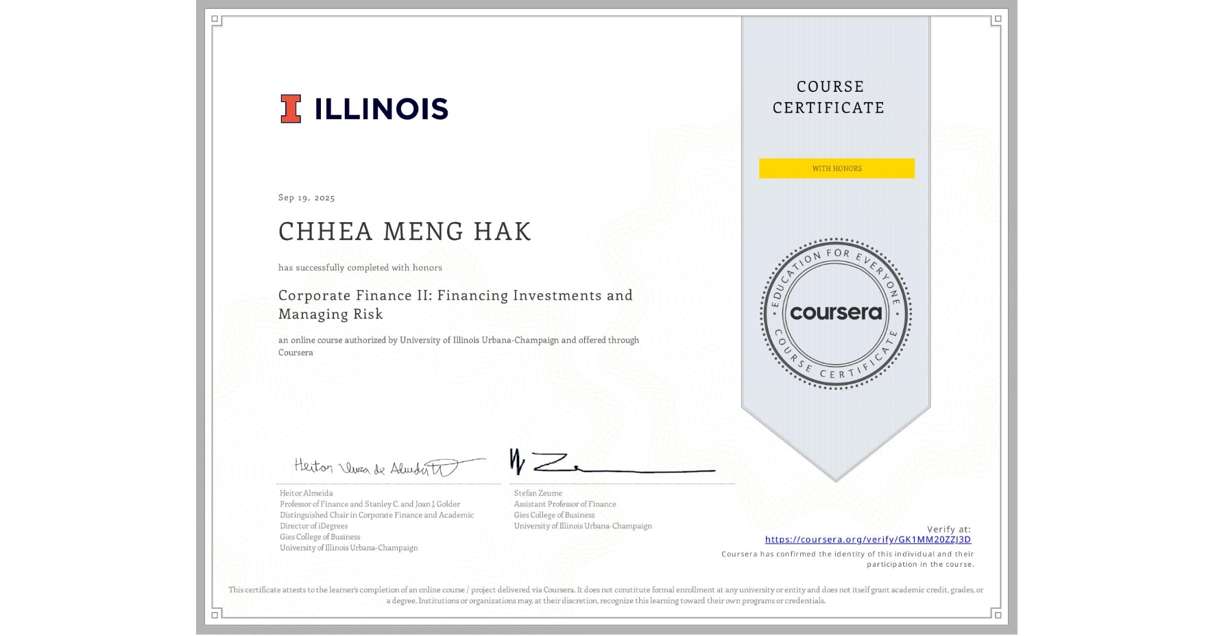 View certificate for CHHEA MENG HAK , Corporate Finance II: Financing Investments and Managing Risk, an online non-credit course authorized by University of Illinois Urbana-Champaign and offered through Coursera