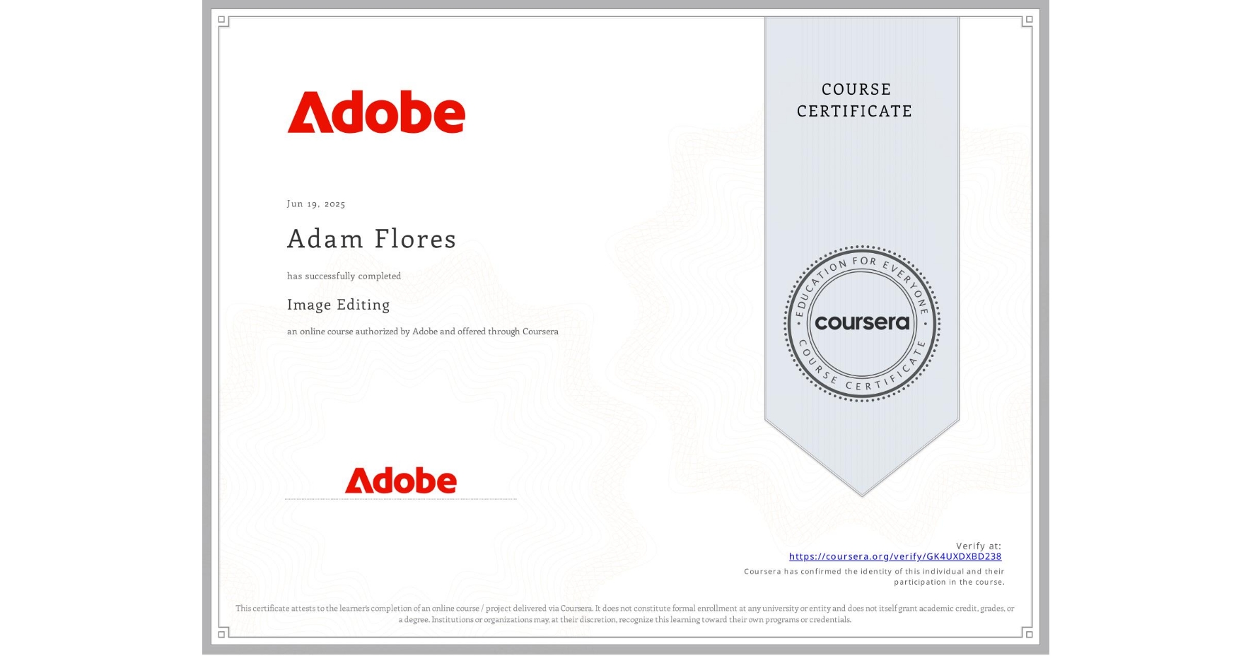 View certificate for Adam Flores, Image Editing, an online non-credit course authorized by Adobe and offered through Coursera