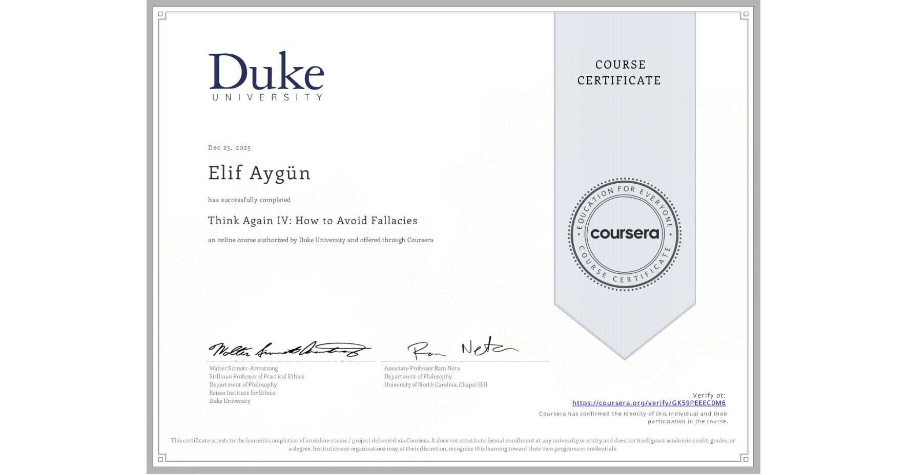 View certificate for Elif Aygün, Think Again IV: How to Avoid Fallacies, an online non-credit course authorized by Duke University and offered through Coursera