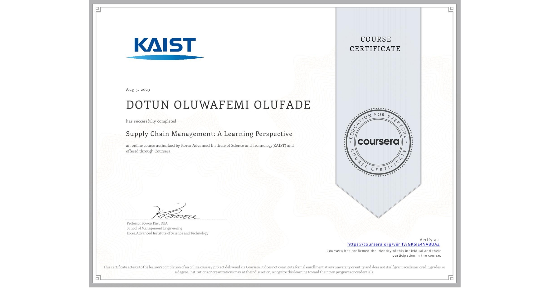 View certificate for DOTUN OLUWAFEMI OLUFADE, Supply Chain Management: A Learning Perspective , an online non-credit course authorized by Korea Advanced Institute of Science and Technology(KAIST) and offered through Coursera