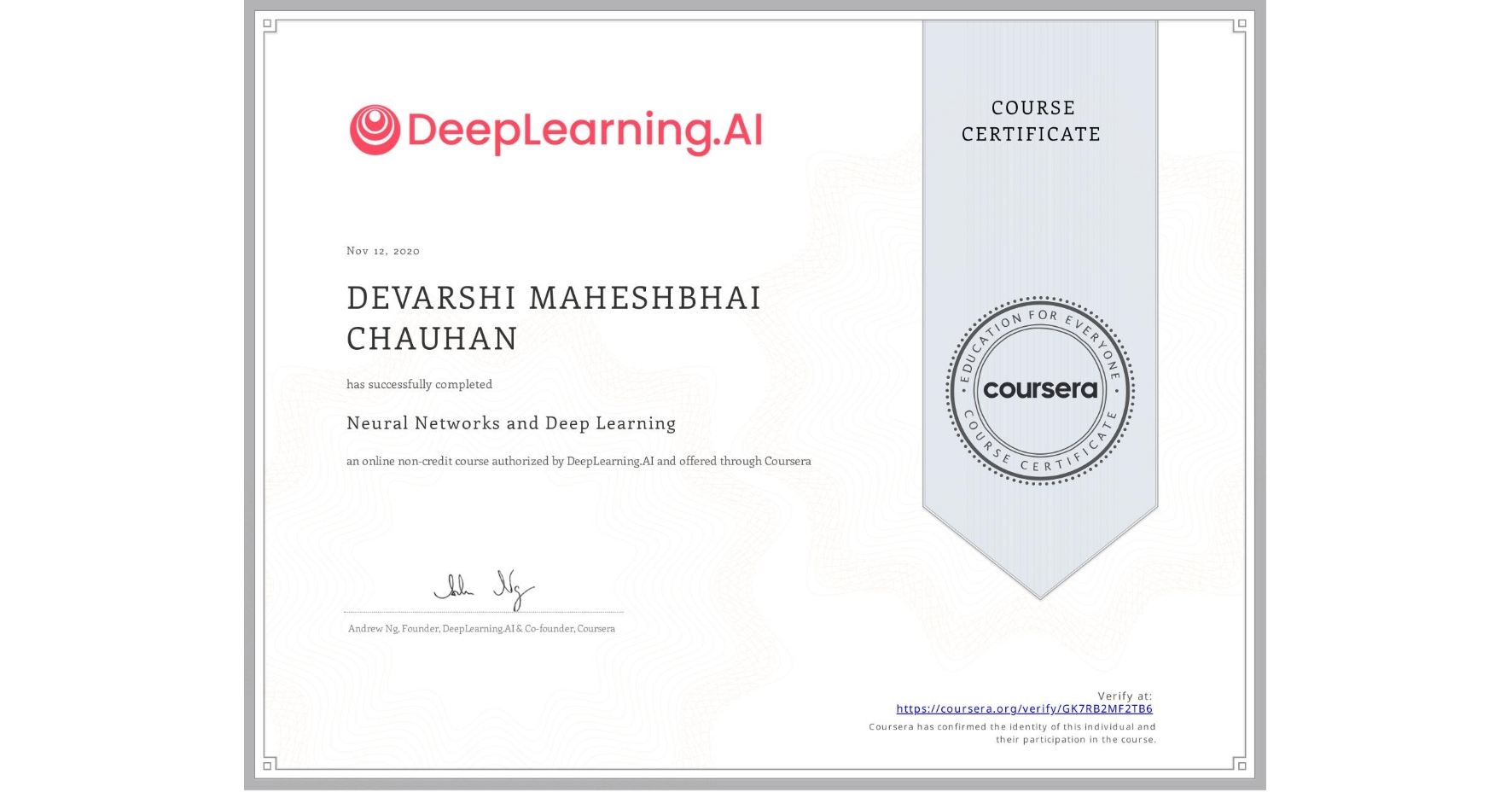 View certificate for DEVARSHI MAHESHBHAI CHAUHAN, Neural Networks and Deep Learning, an online non-credit course authorized by DeepLearning.AI and offered through Coursera