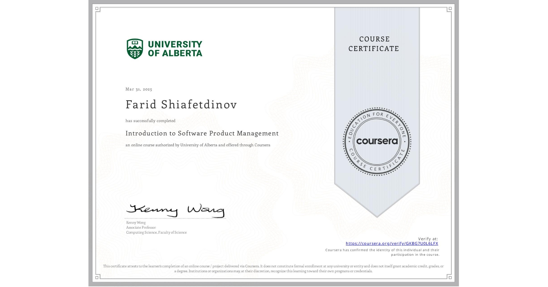View certificate for Farid Shiafetdinov, Introduction to Software Product Management, an online non-credit course authorized by University of Alberta and offered through Coursera