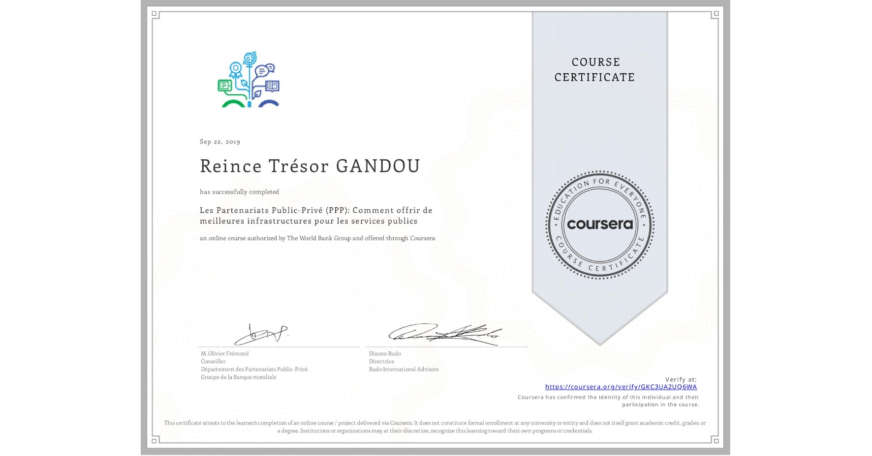 View certificate for Reince Trésor GANDOU, Les Partenariats Public-Privé (PPP): Comment offrir de meilleures infrastructures pour les services publics, an online non-credit course authorized by The World Bank Group and offered through Coursera
