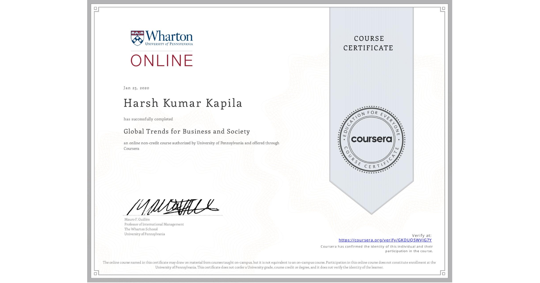 View certificate for Harsh Kumar  Kapila, Global Trends for Business and Society, an online non-credit course authorized by University of Pennsylvania and offered through Coursera