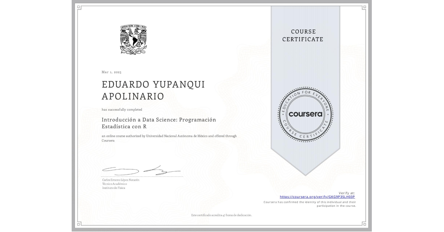View certificate for EDUARDO YUPANQUI APOLINARIO, Introducción a Data Science: Programación Estadística con R, an online non-credit course authorized by Universidad Nacional Autónoma de México and offered through Coursera
