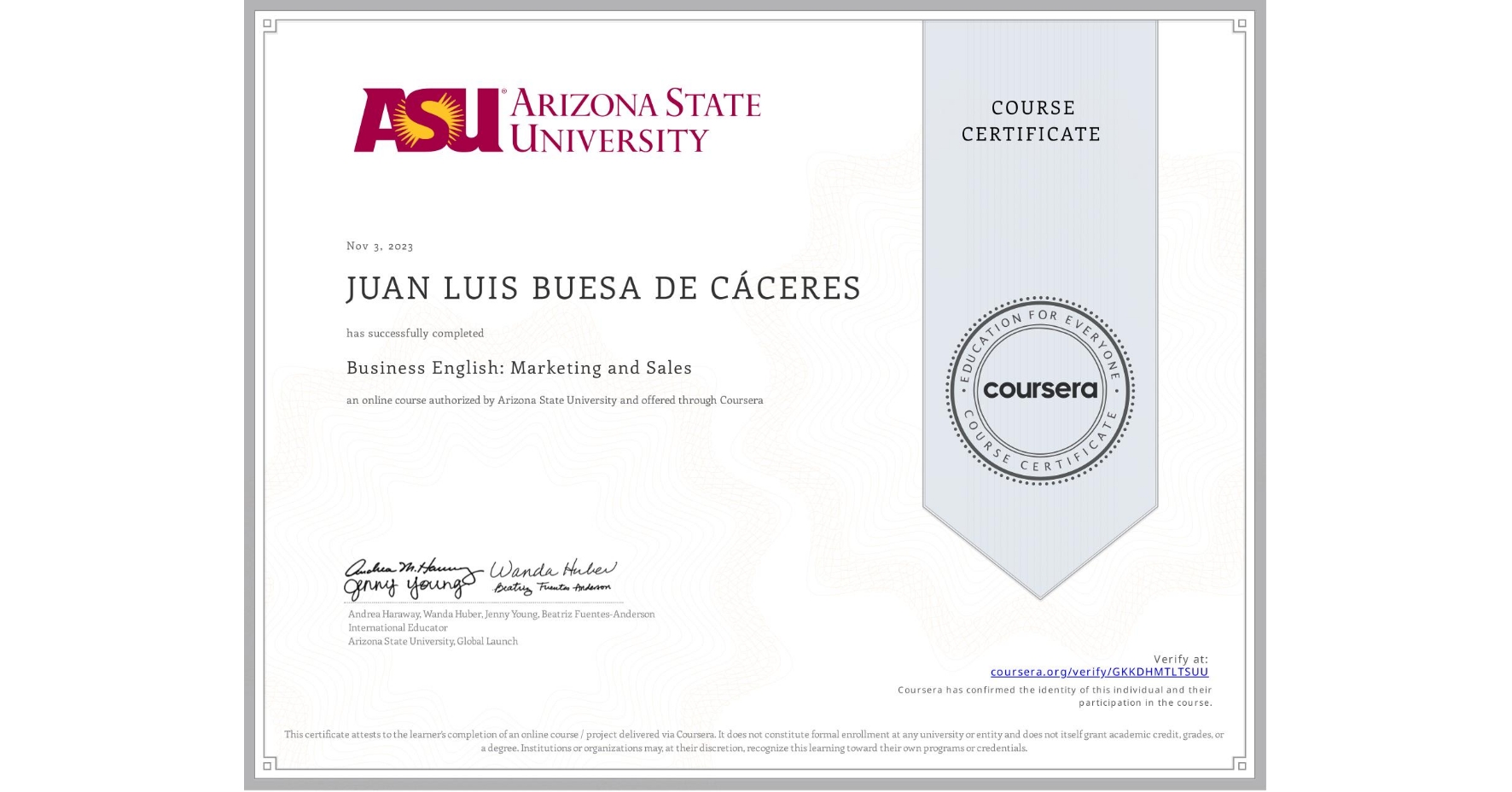 View certificate for JUAN LUIS  BUESA DE CÁCERES, Business English: Marketing and Sales, an online non-credit course authorized by Arizona State University and offered through Coursera