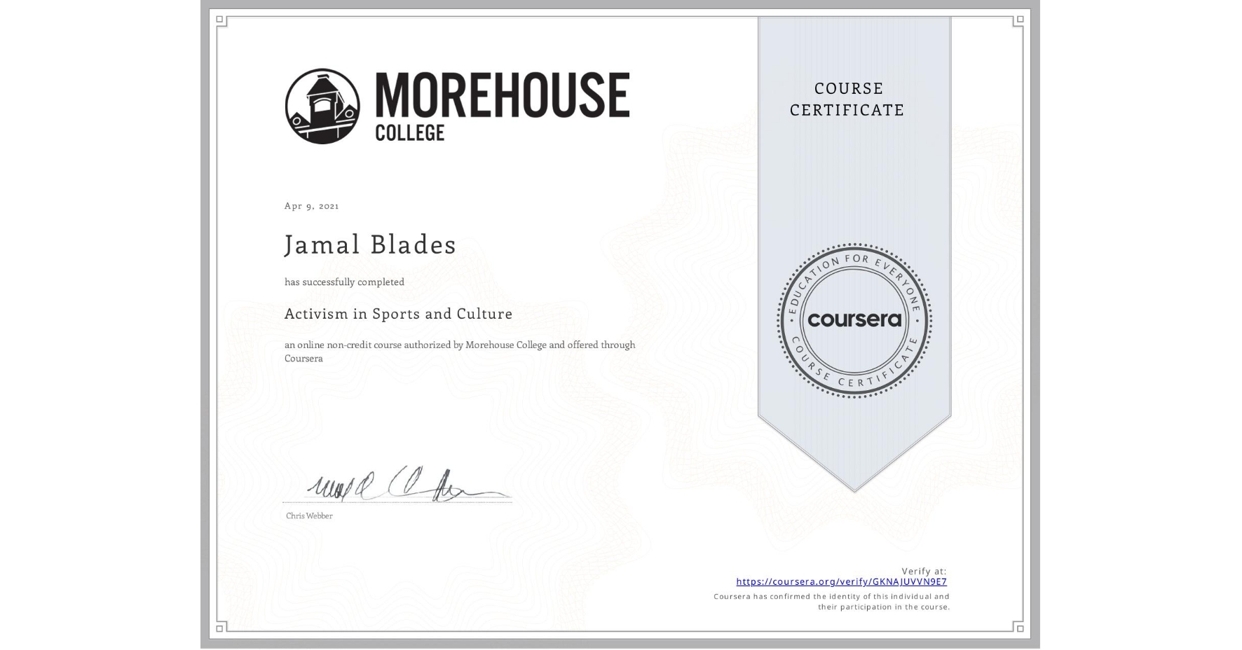 View certificate for Jamal Blades, Activism in Sports and Culture  , an online non-credit course authorized by Morehouse College and offered through Coursera