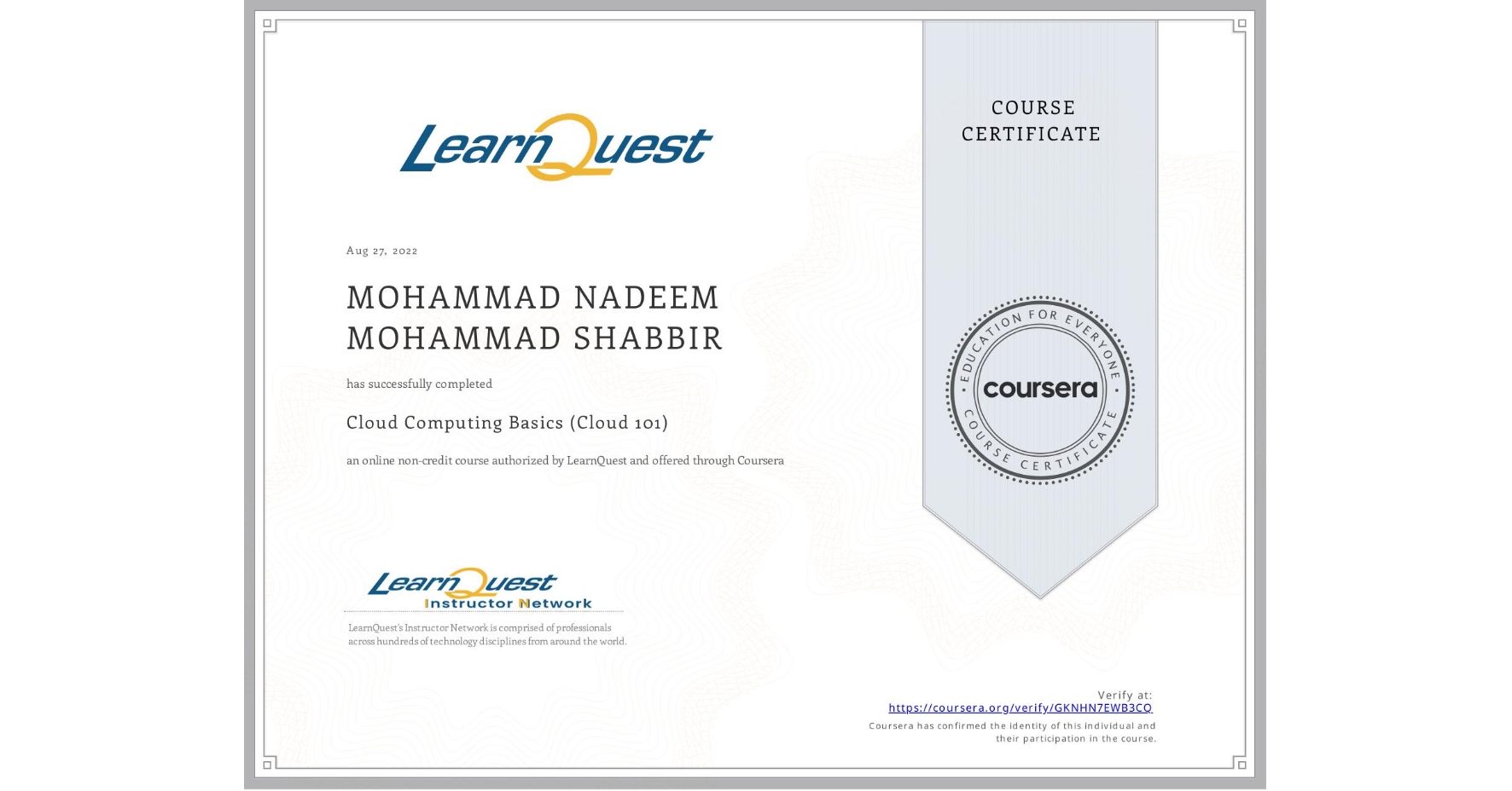 View certificate for MOHAMMAD NADEEM MOHAMMAD  SHABBIR, Cloud Computing Basics (Cloud 101), an online non-credit course authorized by LearnQuest and offered through Coursera