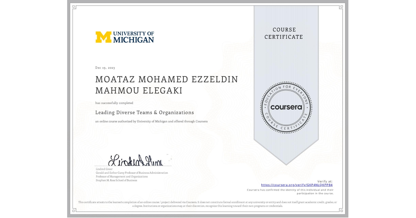 View certificate for MOATAZ MOHAMED EZZELDIN MAHMOU ELEGAKI, Leading Diverse Teams & Organizations, an online non-credit course authorized by University of Michigan and offered through Coursera