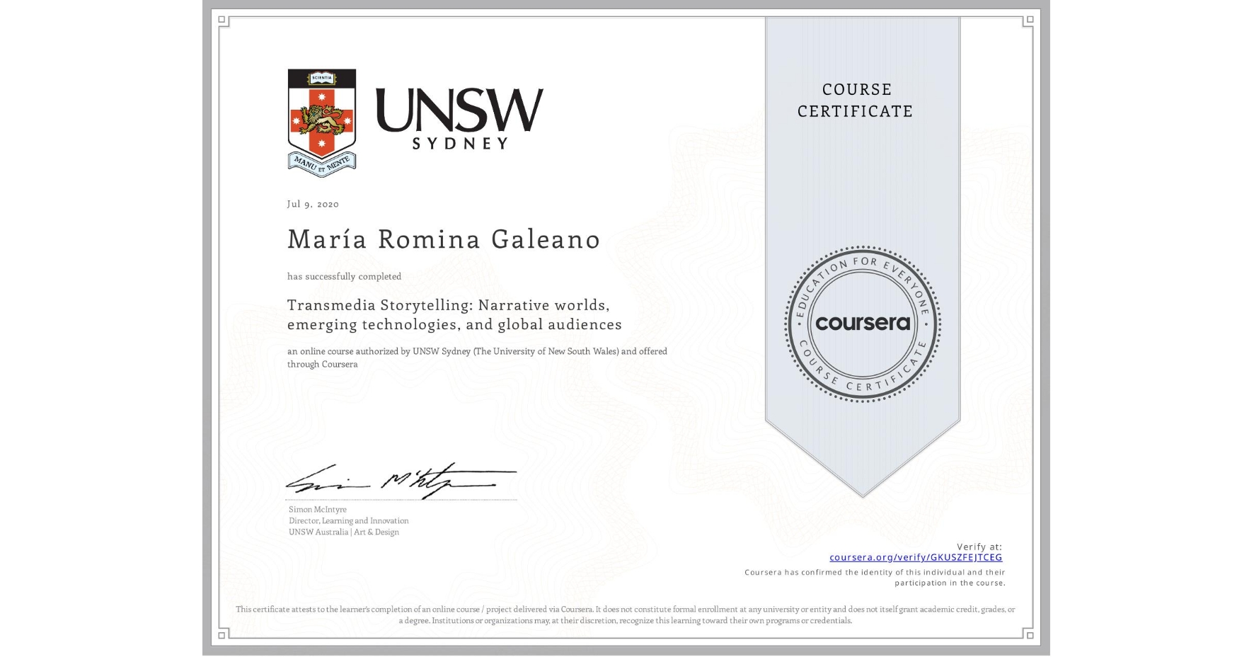 View certificate for María Romina Galeano, Transmedia Storytelling: Narrative worlds, emerging technologies, and global audiences, an online non-credit course authorized by UNSW Sydney (The University of New South Wales) and offered through Coursera