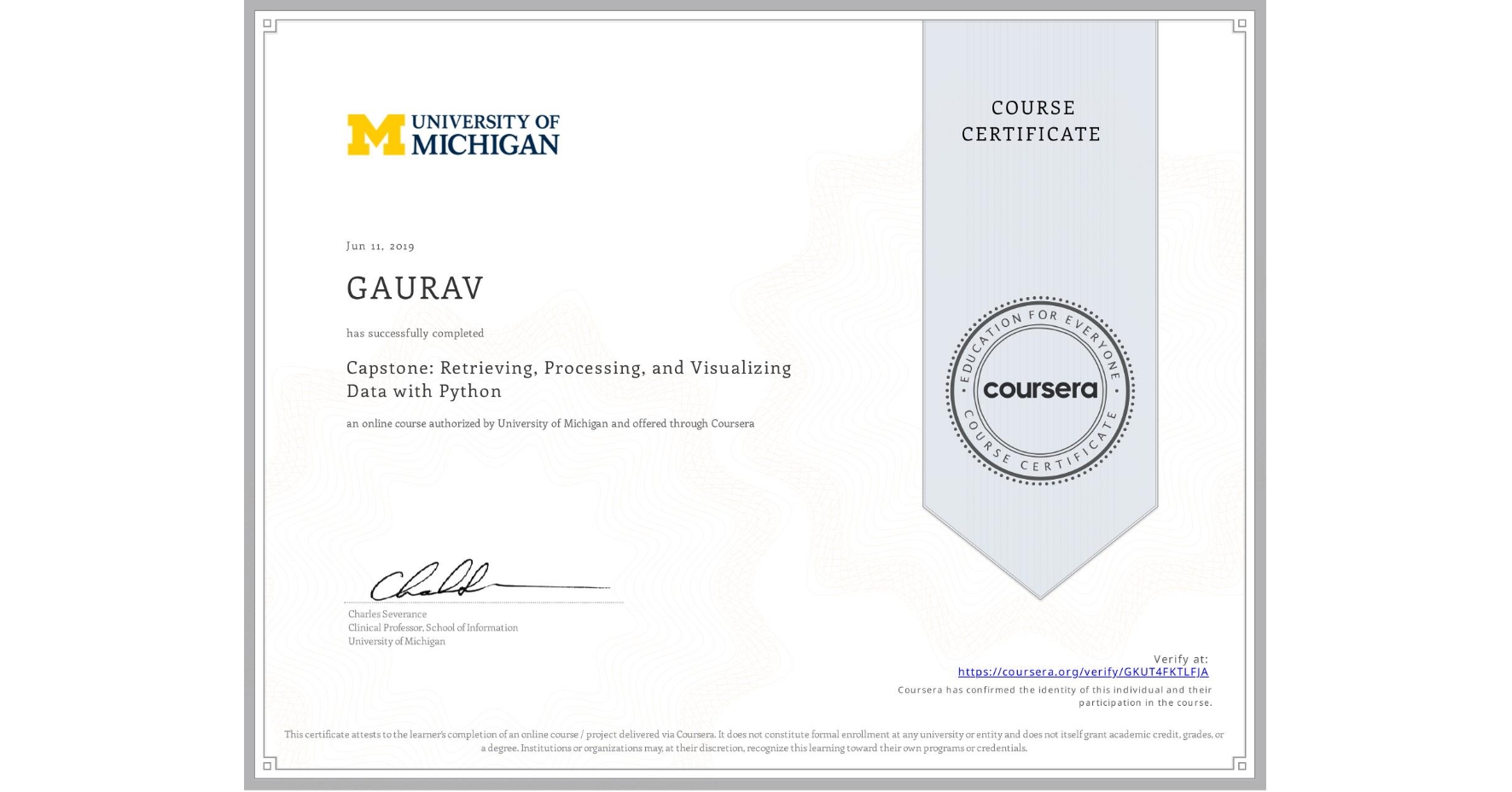 View certificate for GAURAV , Capstone: Retrieving, Processing, and Visualizing Data with Python, an online non-credit course authorized by University of Michigan and offered through Coursera
