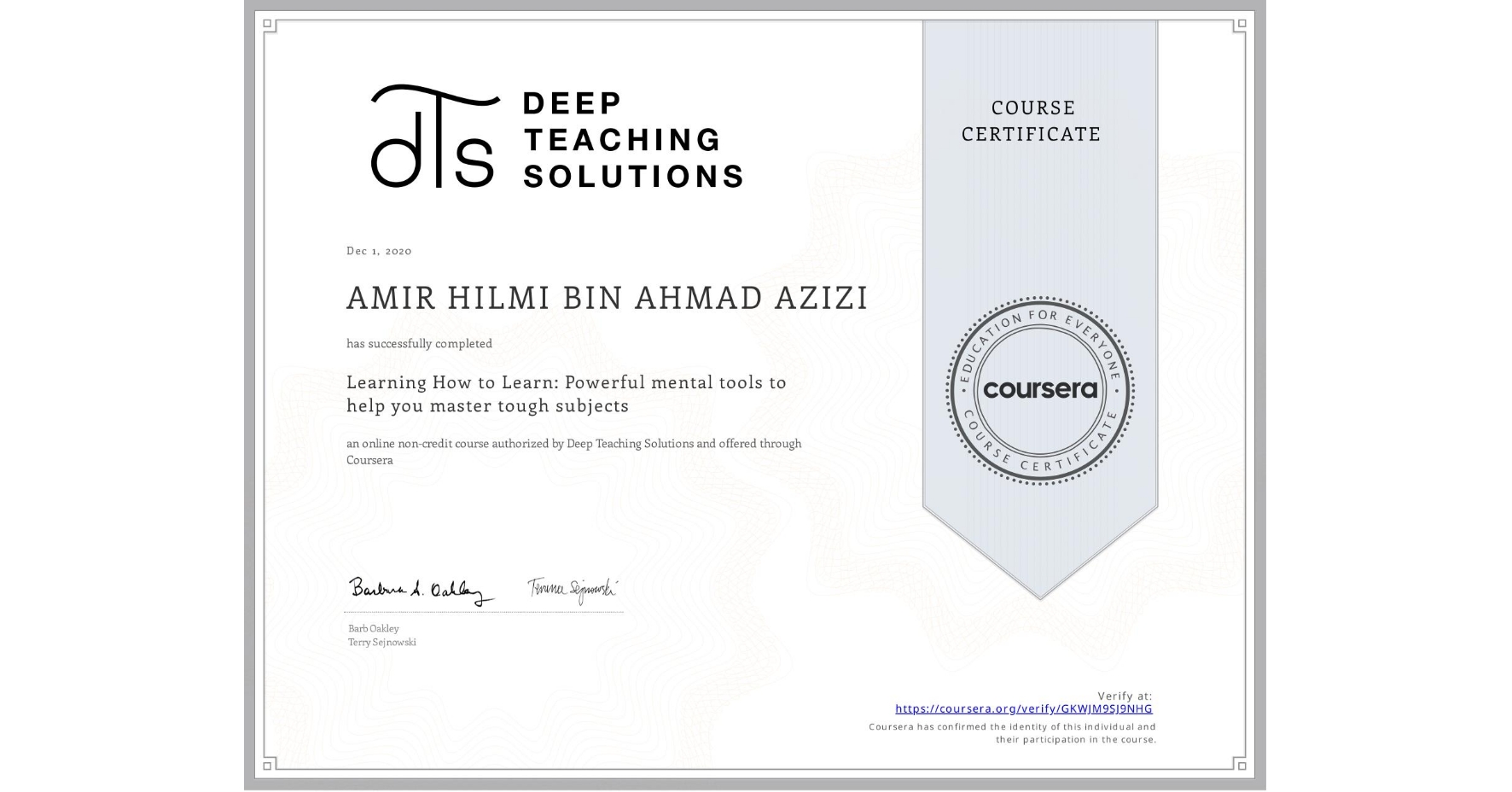 View certificate for AMIR HILMI  BIN AHMAD AZIZI, Learning How to Learn: Powerful mental tools to help you master tough subjects, an online non-credit course authorized by Deep Teaching Solutions and offered through Coursera