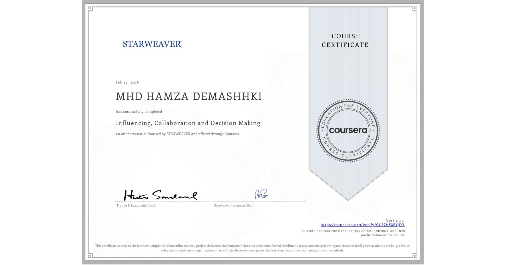 View certificate for MHD HAMZA DEMASHHKI, Influencing, Collaboration and Decision Making, an online non-credit course authorized by STARWEAVER and offered through Coursera