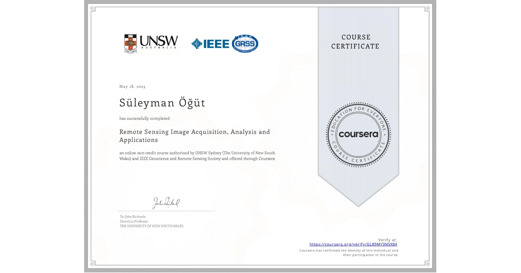 View certificate for Süleyman Öğüt, Remote Sensing Image Acquisition, Analysis and Applications, an online non-credit course authorized by UNSW Sydney (The University of New South Wales) & IEEE Geoscience and Remote Sensing Society and offered through Coursera