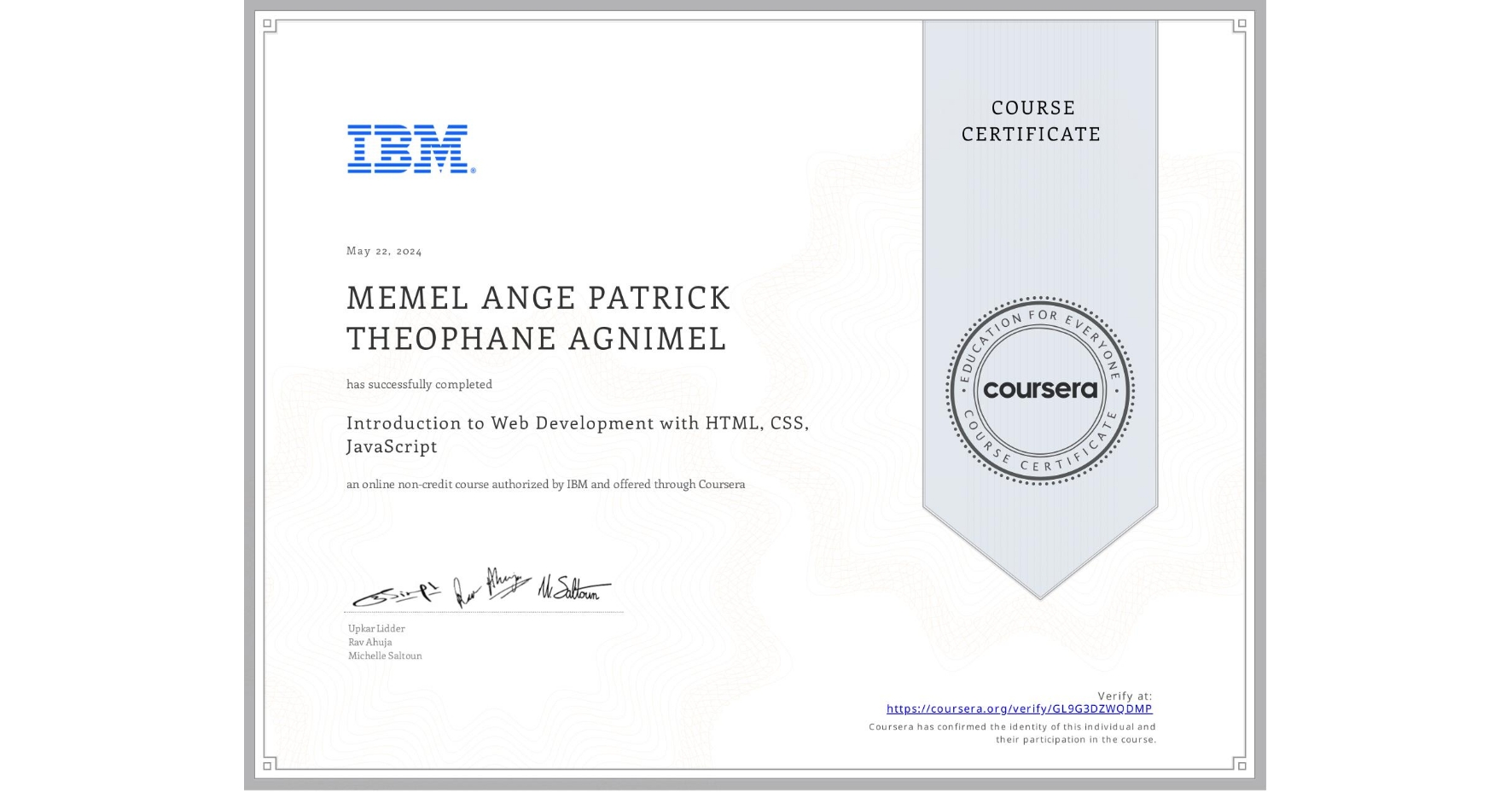 View certificate for MEMEL ANGE PATRICK THEOPHANE AGNIMEL, Introduction to Web Development with HTML, CSS, JavaScript, an online non-credit course authorized by IBM and offered through Coursera