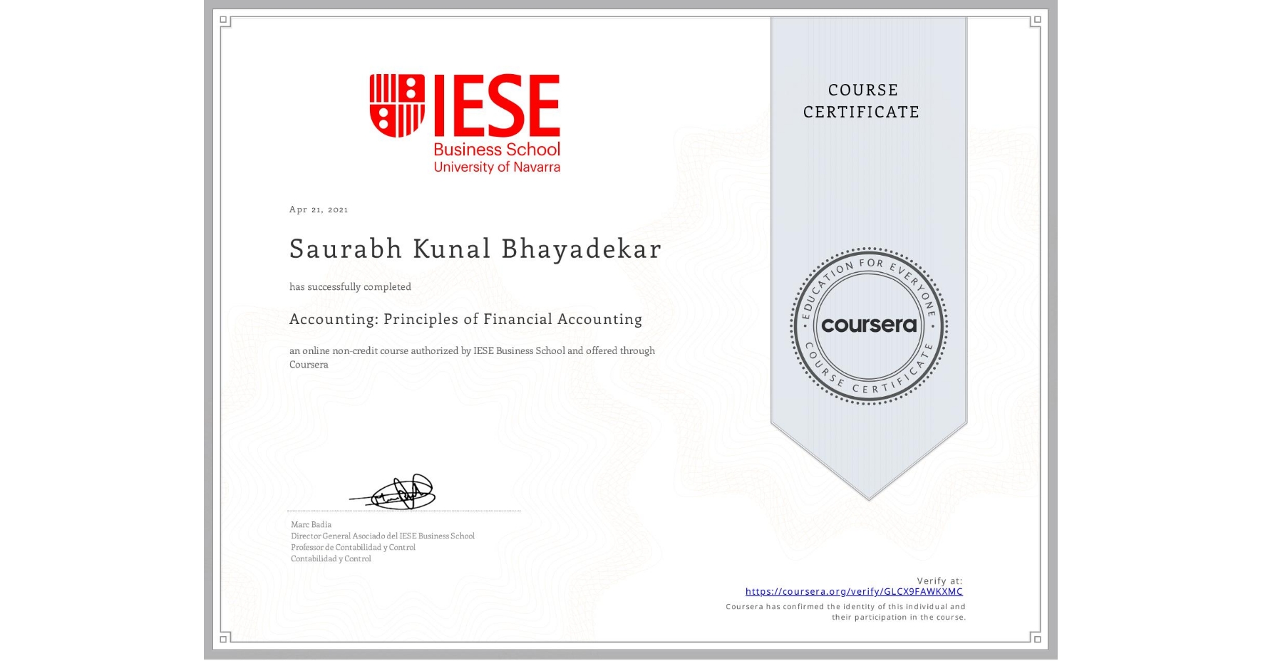 View certificate for Saurabh Kunal Bhayadekar, Accounting: Principles of Financial Accounting, an online non-credit course authorized by IESE Business School and offered through Coursera