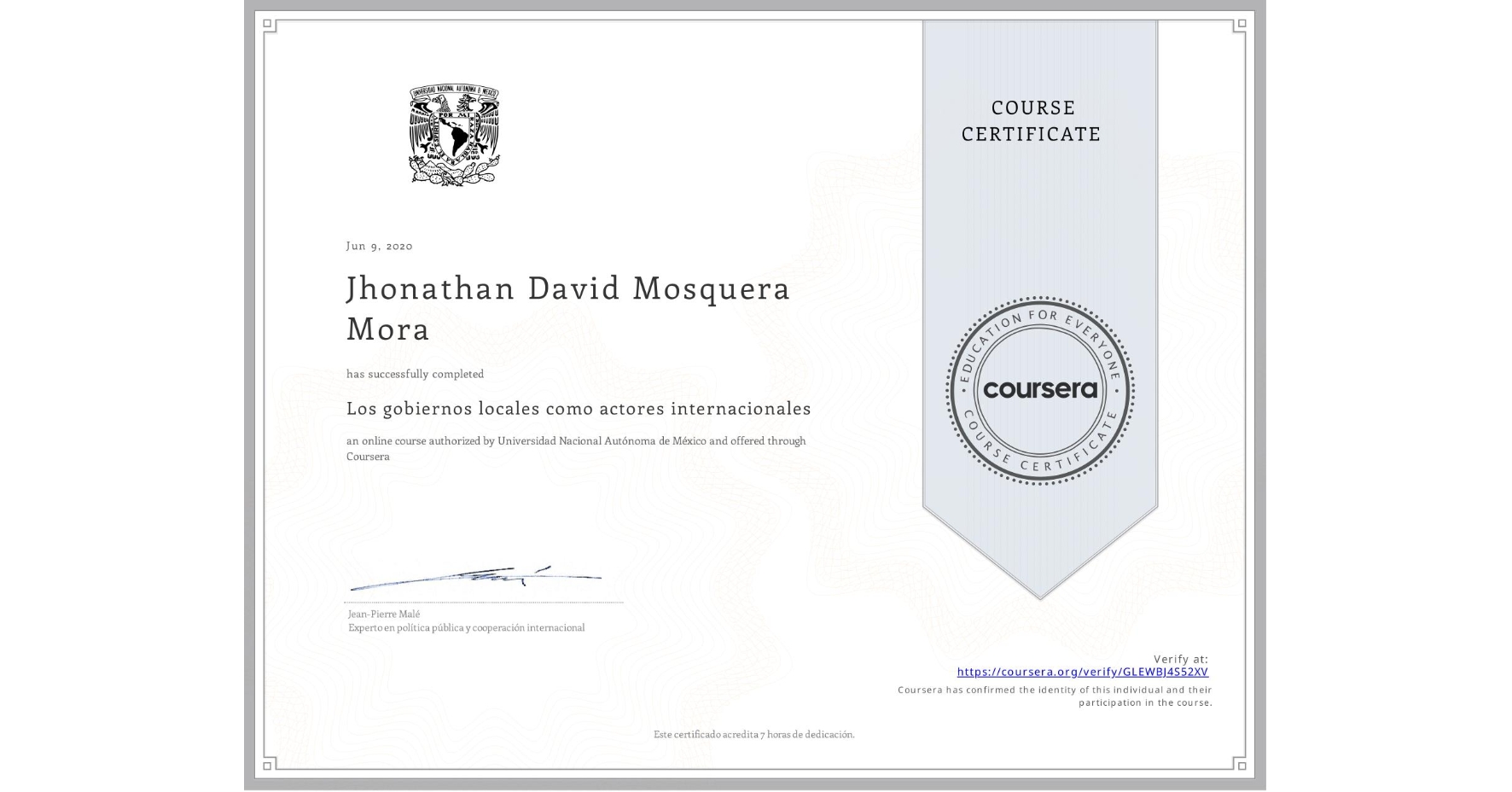 View certificate for Jhonathan David Mosquera Mora, Los gobiernos locales como actores internacionales, an online non-credit course authorized by Universidad Nacional Autónoma de México and offered through Coursera
