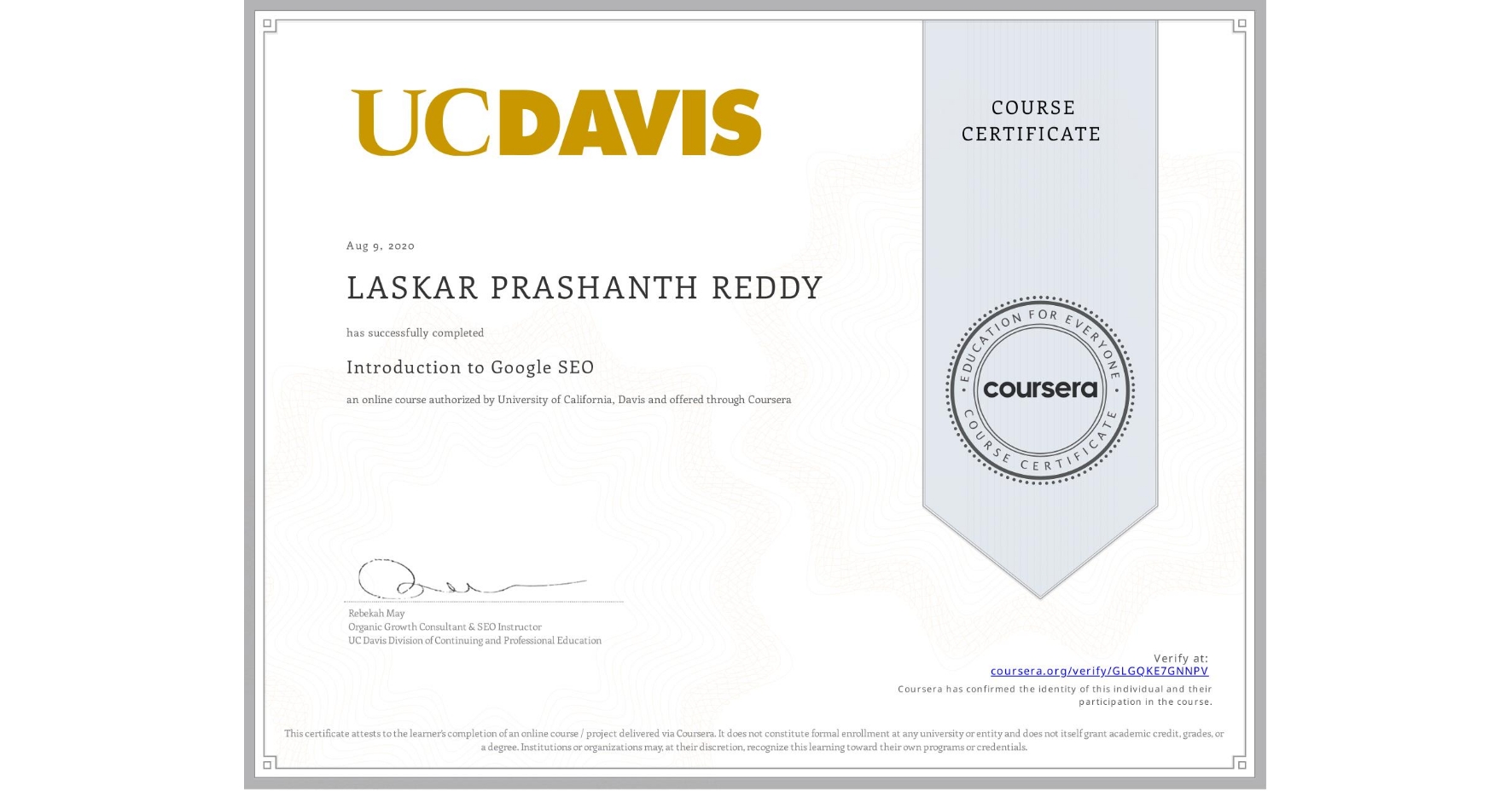 View certificate for LASKAR PRASHANTH REDDY, Introduction to Google SEO, an online non-credit course authorized by University of California, Davis and offered through Coursera