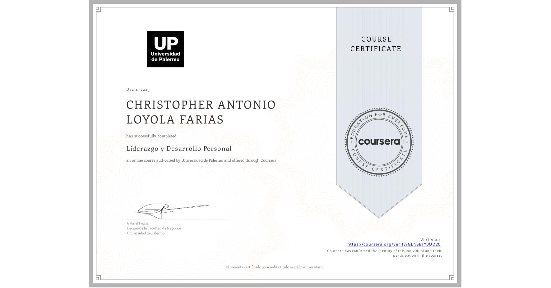 View certificate for CHRISTOPHER ANTONIO LOYOLA FARIAS, Liderazgo y Desarrollo Personal, an online non-credit course authorized by Universidad de Palermo and offered through Coursera