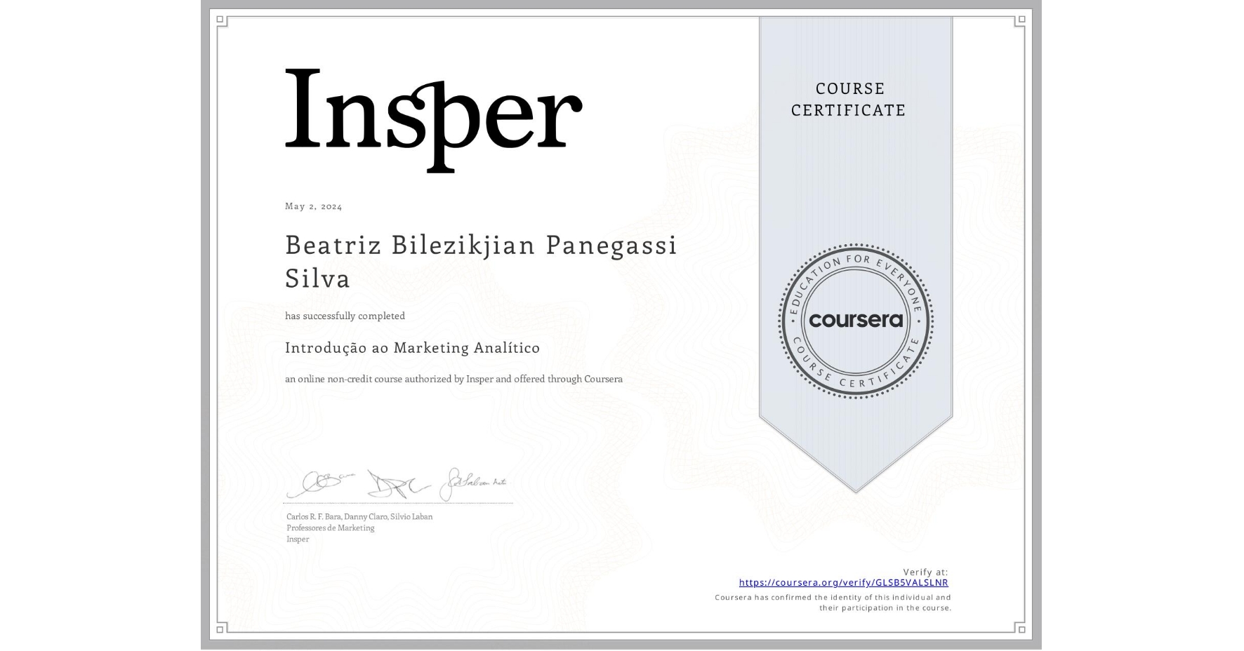 View certificate for Beatriz Bilezikjian Panegassi Silva, Introdução ao Marketing Analítico, an online non-credit course authorized by Insper and offered through Coursera