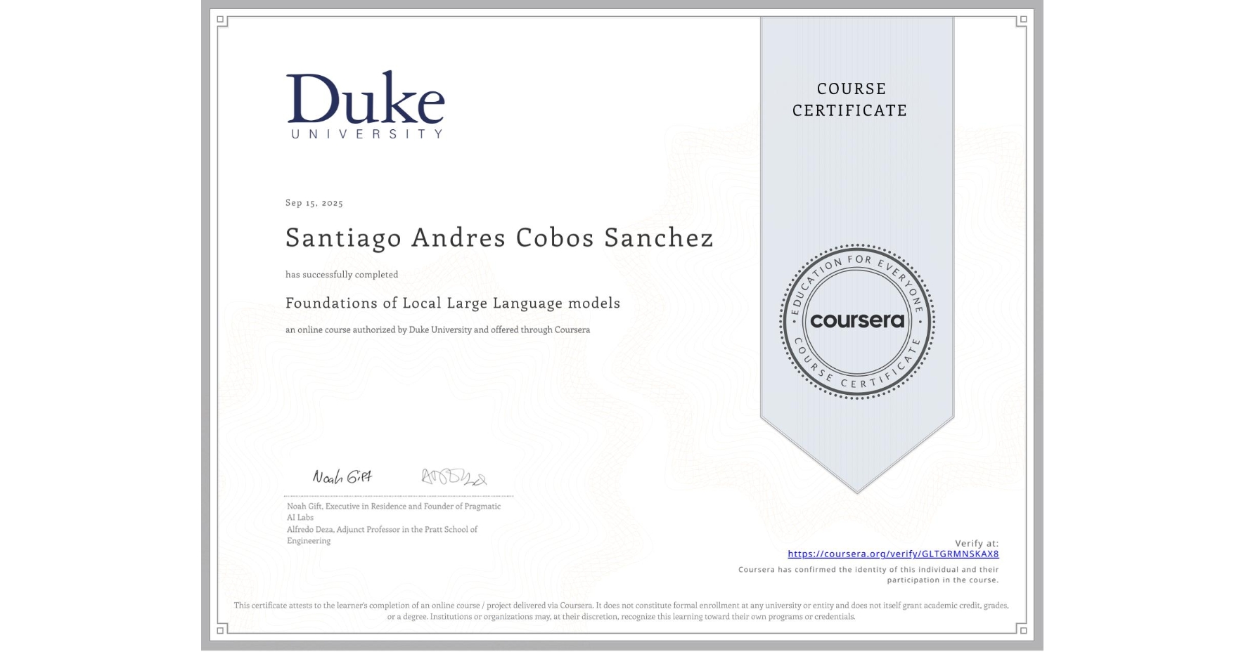 View certificate for Santiago Andres Cobos Sanchez, Foundations of Local Large Language models, an online non-credit course authorized by Duke University and offered through Coursera