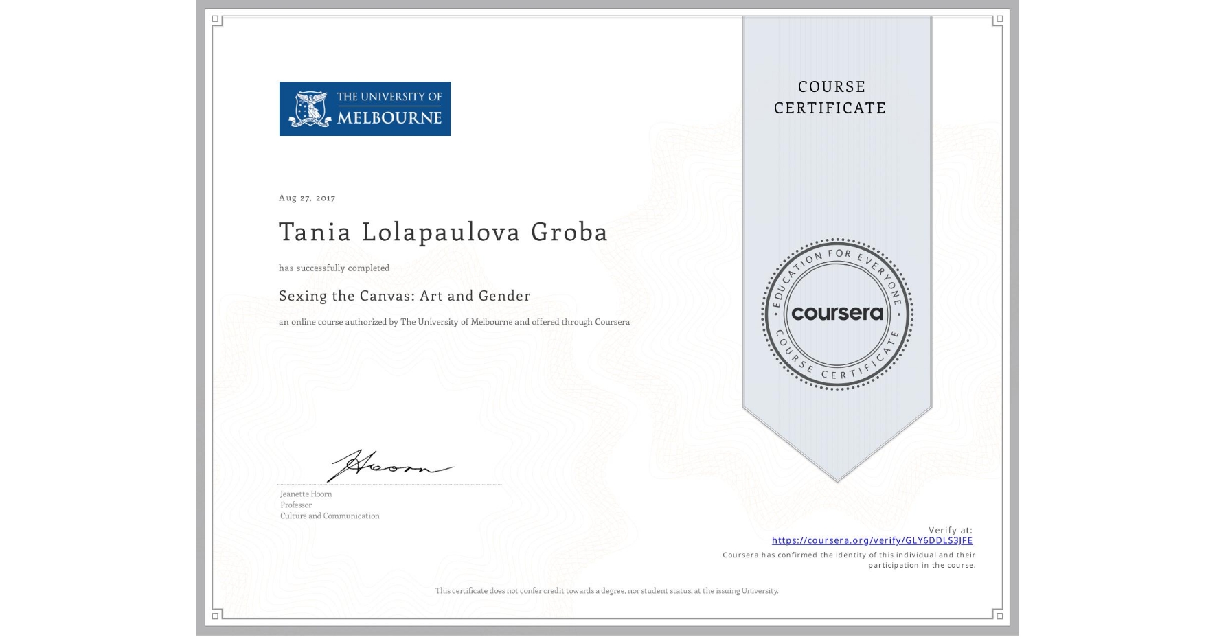 View certificate for Tania Lolapaulova Groba, Sexing the Canvas: Art and Gender, an online non-credit course authorized by The University of Melbourne and offered through Coursera