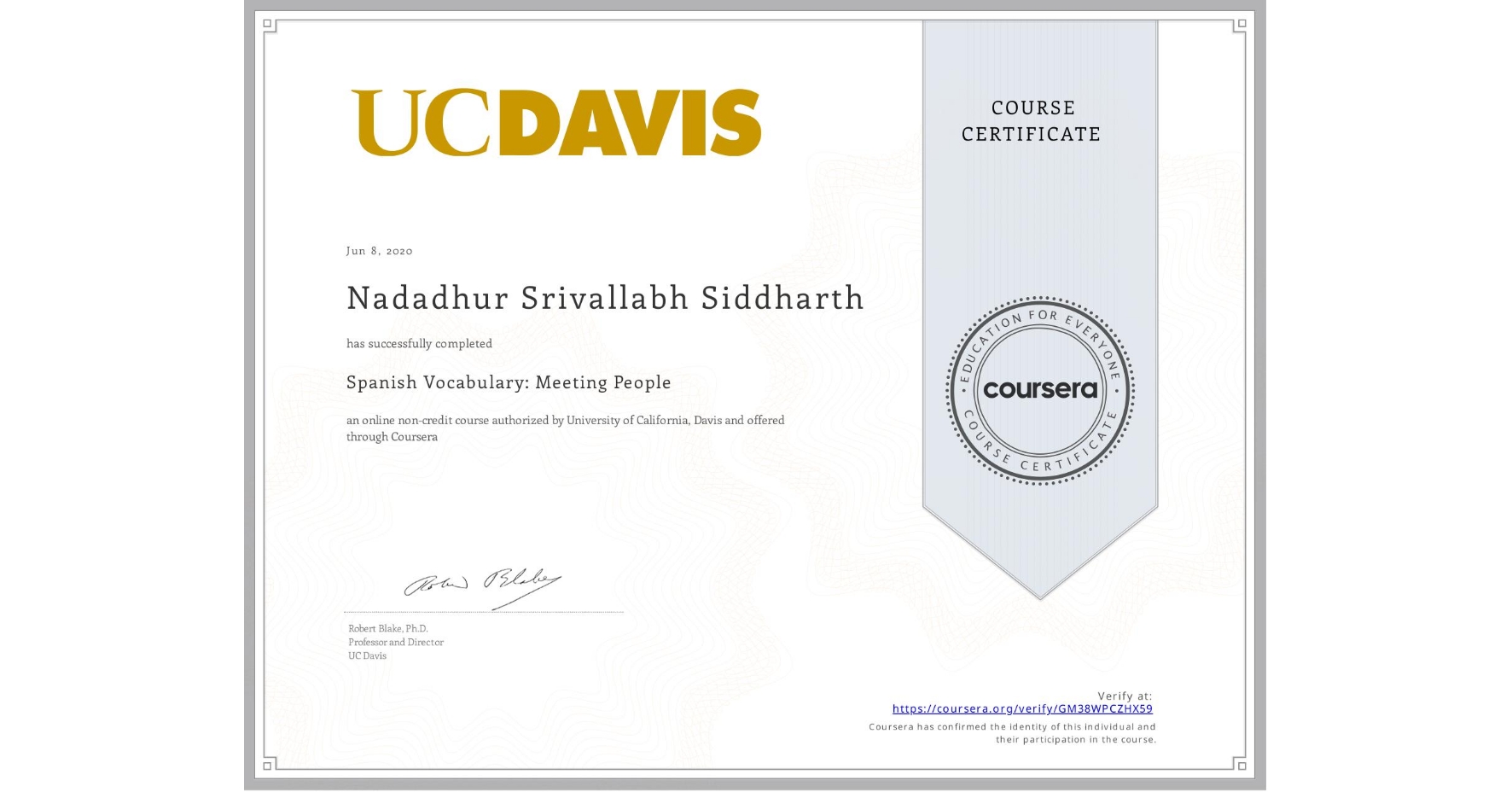 View certificate for Nadadhur Srivallabh Siddharth, Spanish Vocabulary: Meeting People, an online non-credit course authorized by University of California, Davis and offered through Coursera
