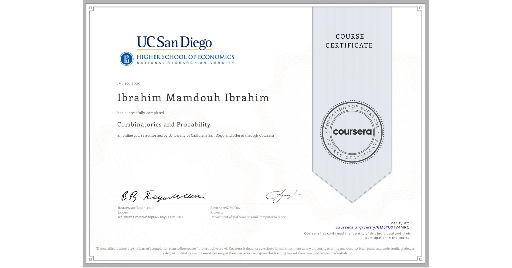 View certificate for Ibrahim Mamdouh Ibrahim, Combinatorics and Probability, an online non-credit course authorized by University of California San Diego and offered through Coursera