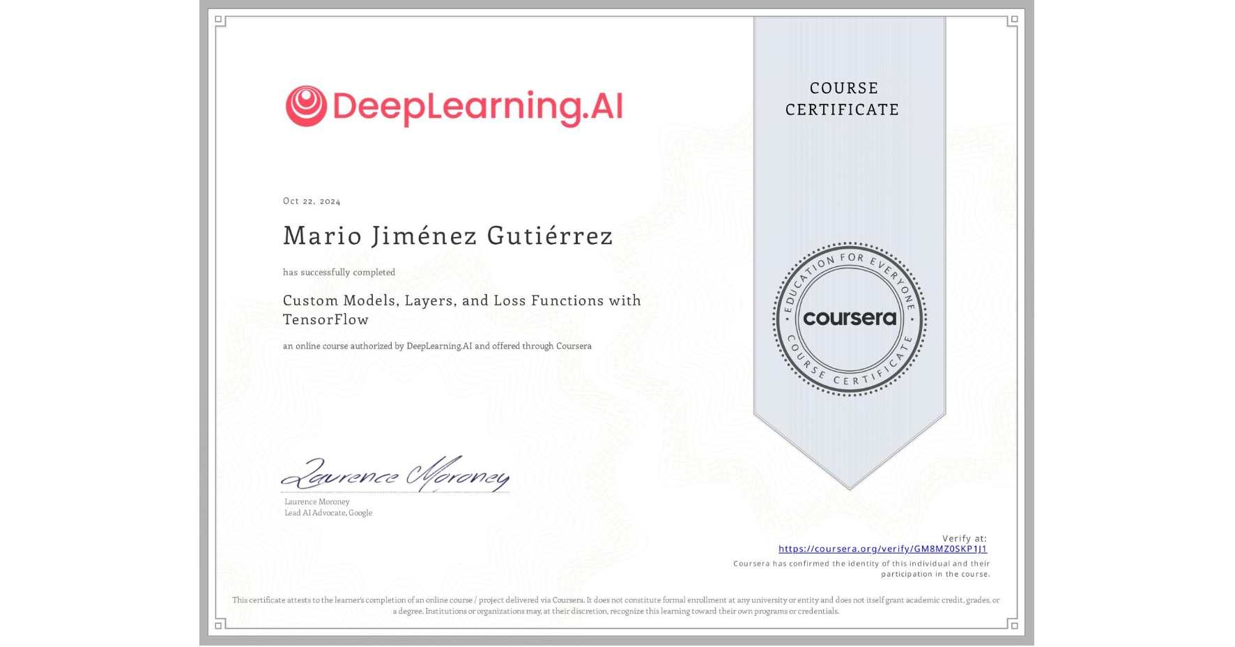 View certificate for Mario Jiménez Gutiérrez, Custom Models, Layers, and Loss Functions with TensorFlow, an online non-credit course authorized by DeepLearning.AI and offered through Coursera