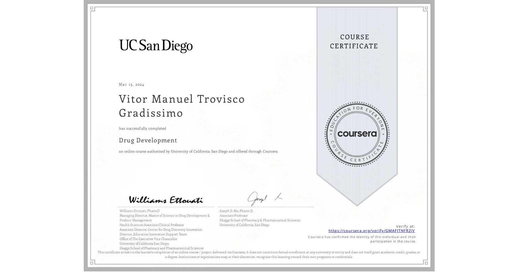 View certificate for Vitor Manuel Trovisco Gradissimo, Drug Development, an online non-credit course authorized by University of California San Diego and offered through Coursera