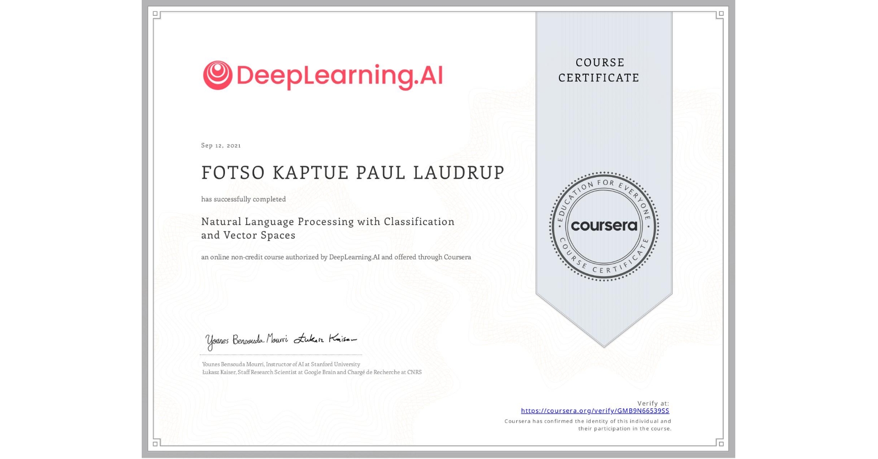 View certificate for FOTSO KAPTUE PAUL LAUDRUP, Natural Language Processing with Classification and Vector Spaces, an online non-credit course authorized by DeepLearning.AI and offered through Coursera
