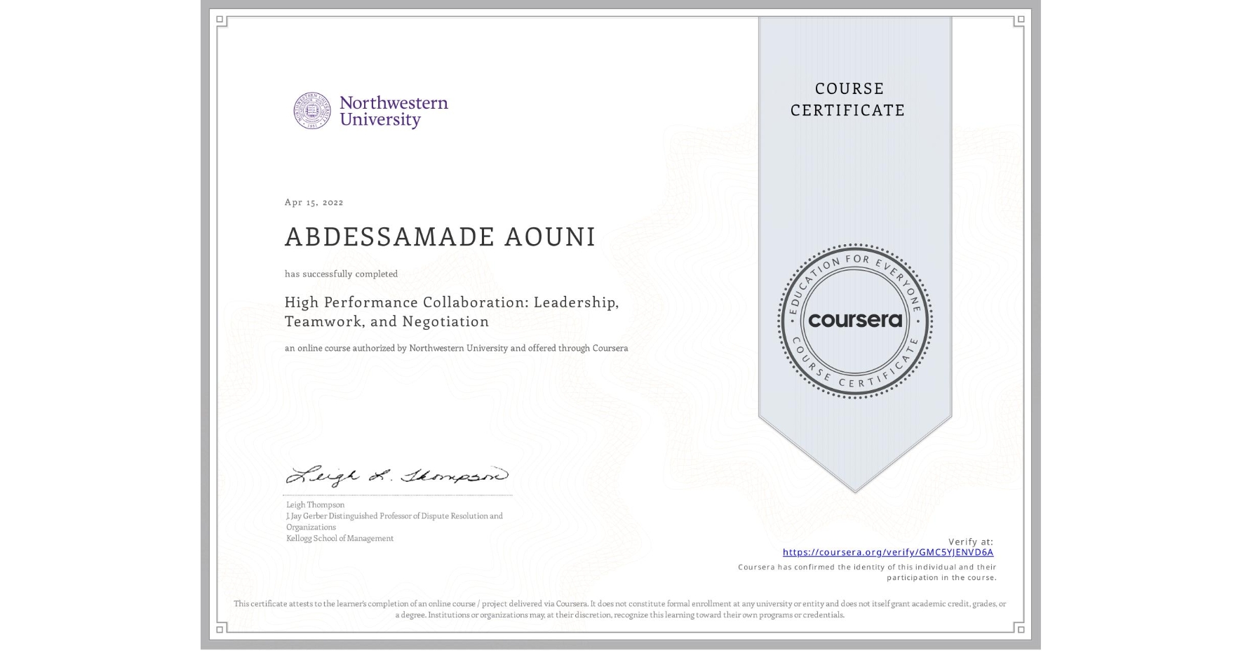 View certificate for ABDESSAMADE AOUNI, High Performance Collaboration: Leadership, Teamwork, and Negotiation, an online non-credit course authorized by Northwestern University and offered through Coursera