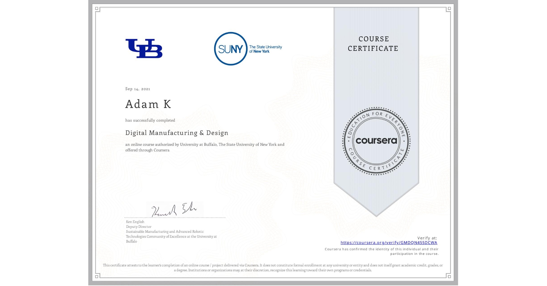 View certificate for Adam K, Digital Manufacturing & Design, an online non-credit course authorized by University at Buffalo & The State University of New York and offered through Coursera