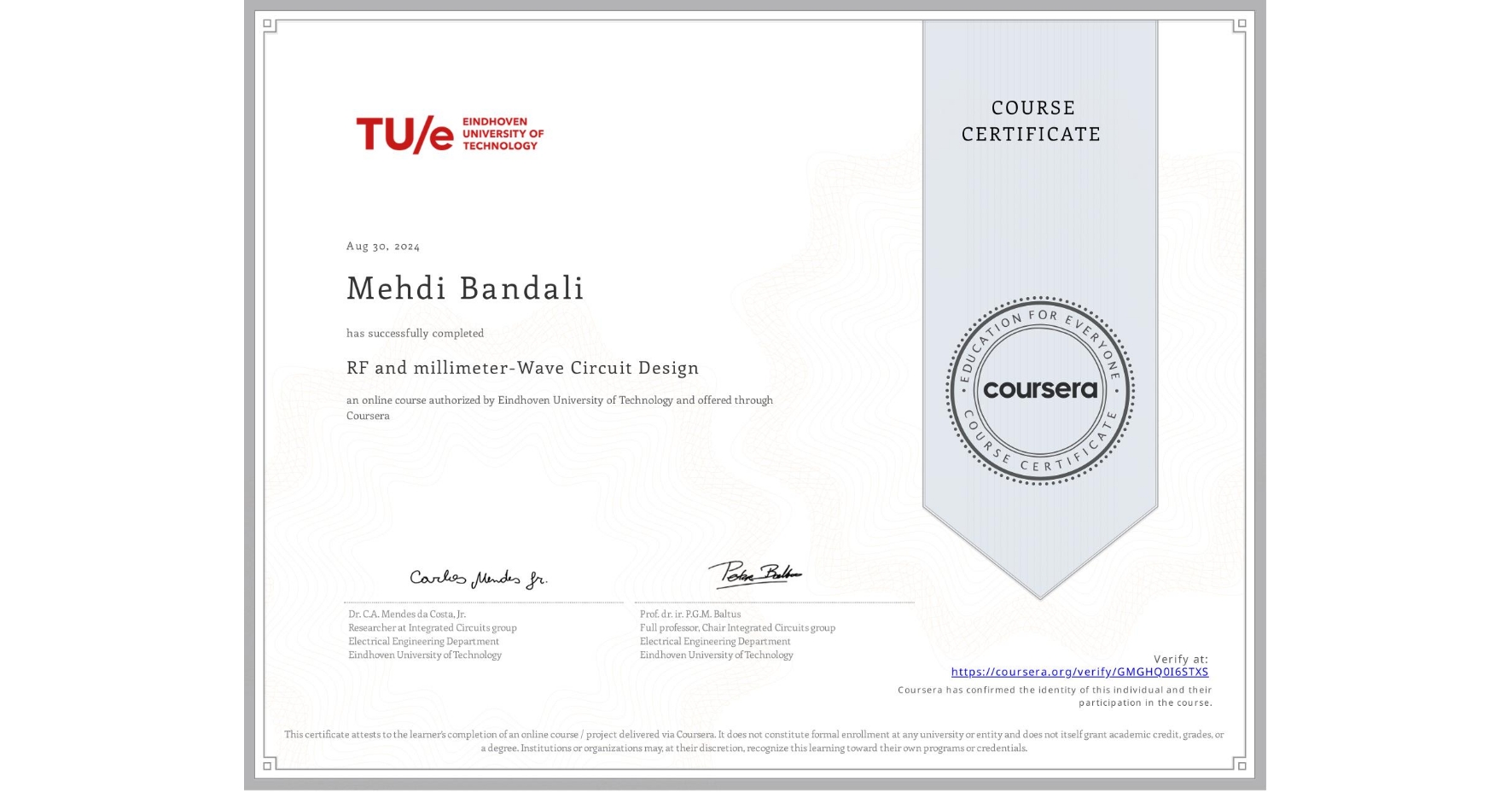 View certificate for Mehdi Bandali, RF and millimeter-Wave Circuit Design, an online non-credit course authorized by Eindhoven University of Technology and offered through Coursera