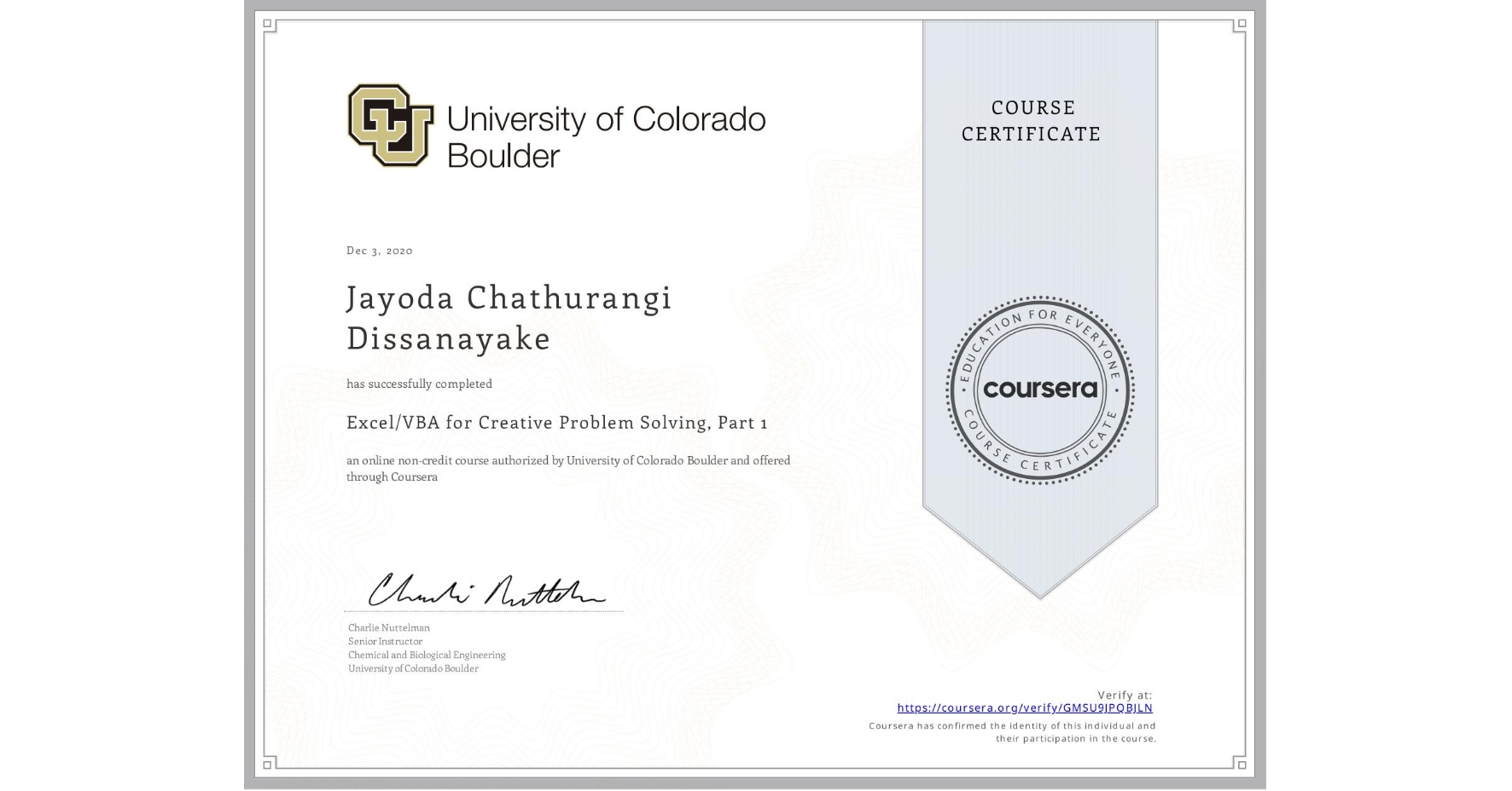 View certificate for Jayoda Chathurangi Dissanayake, Excel/VBA for Creative Problem Solving, Part 1, an online non-credit course authorized by University of Colorado Boulder and offered through Coursera