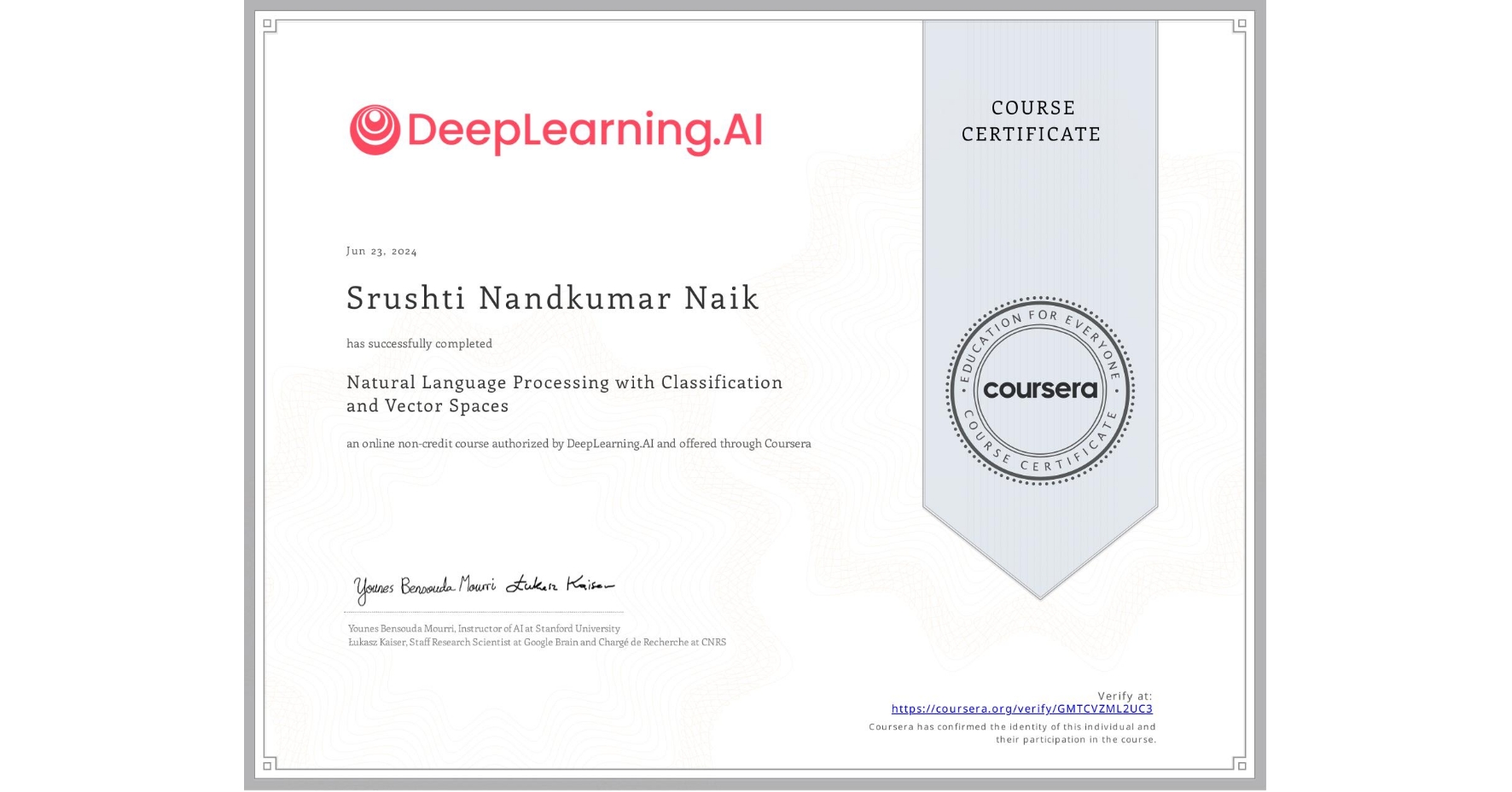 View certificate for Srushti Nandkumar Naik, Natural Language Processing with Classification and Vector Spaces, an online non-credit course authorized by DeepLearning.AI and offered through Coursera